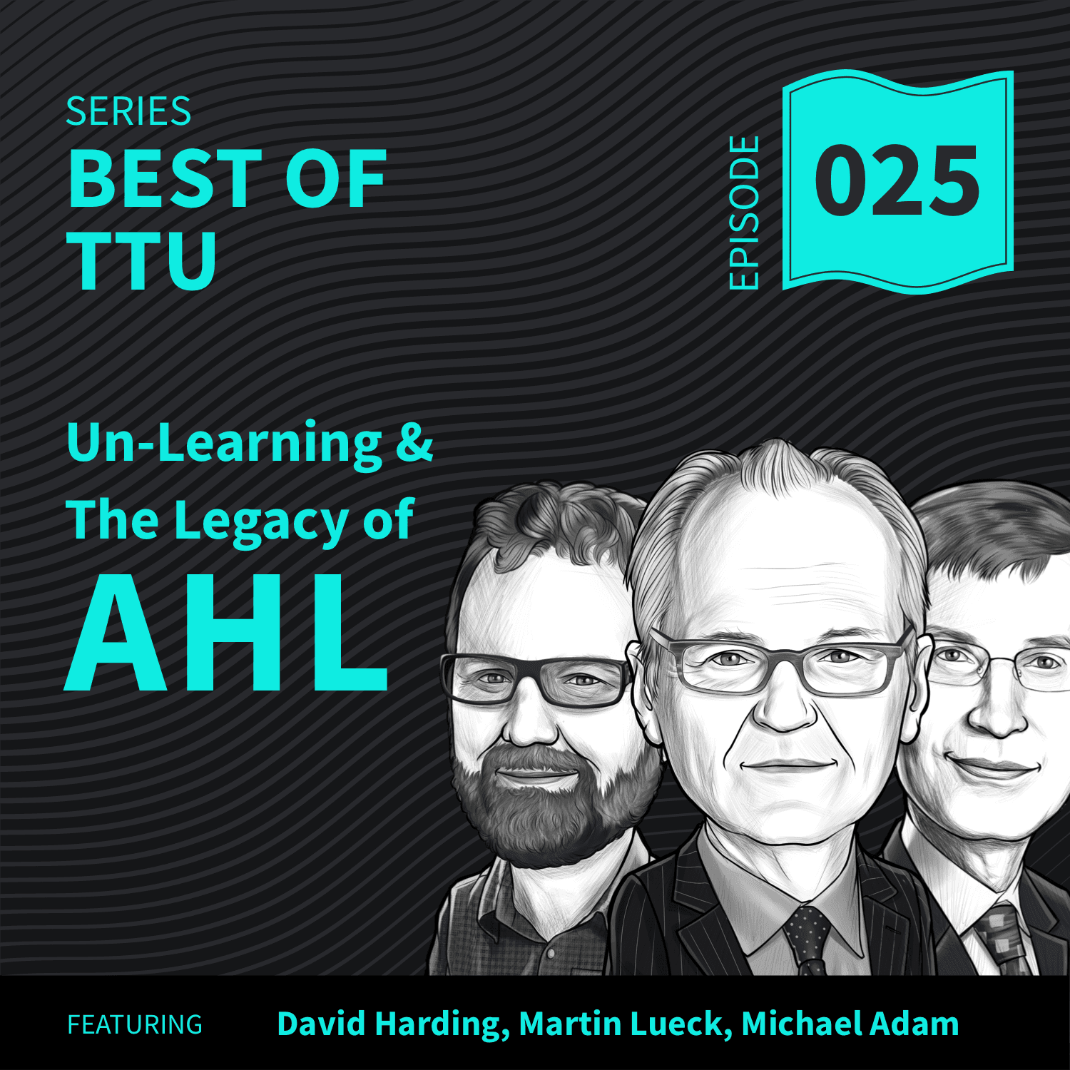 BO25: Un-Learning, Keeping an Open Mind & The Legacy of AHL — Top Traders Unplugged cover