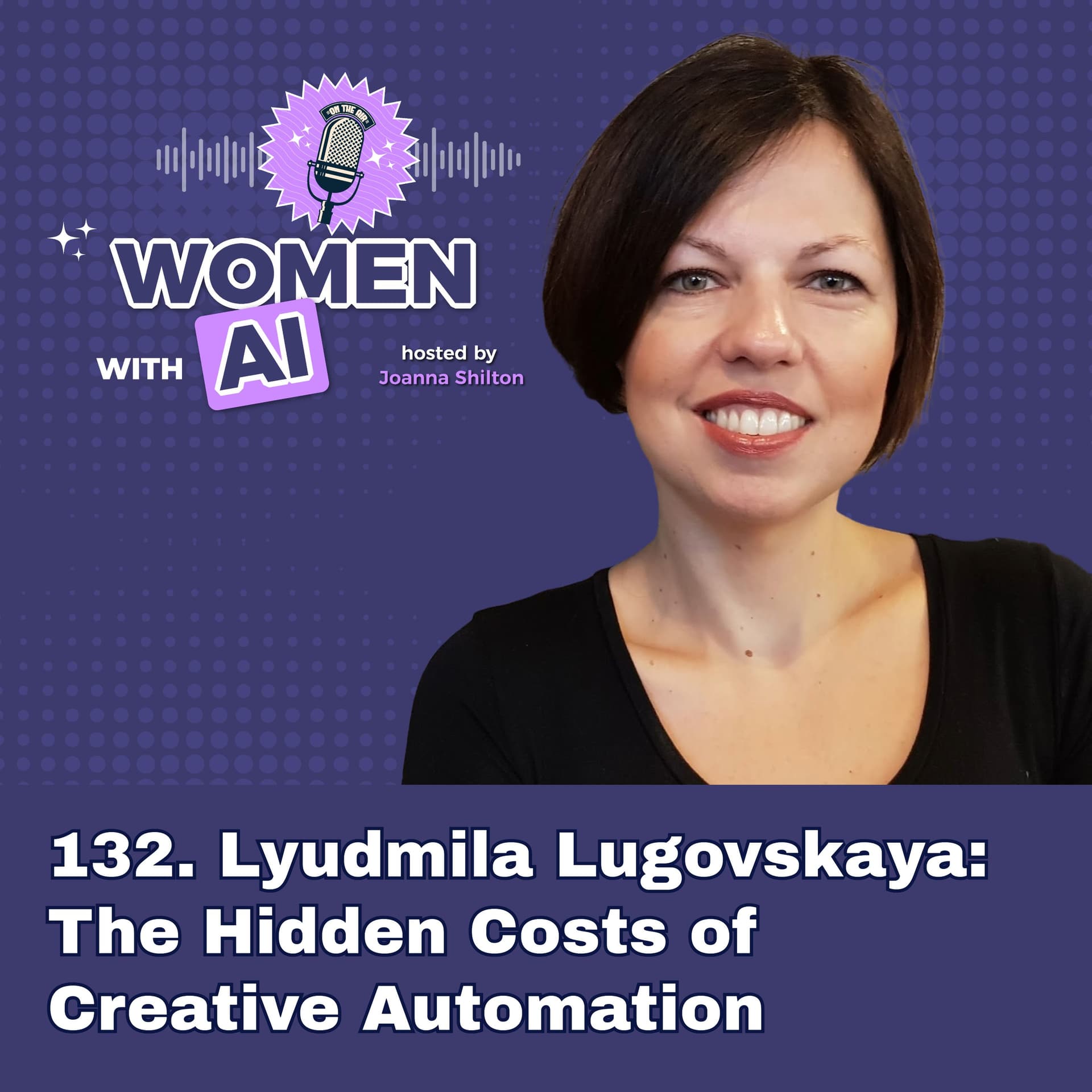 132. Lyudmila Lugovskaya: The Hidden Costs of Creative Automation — Humans WithAI™ cover