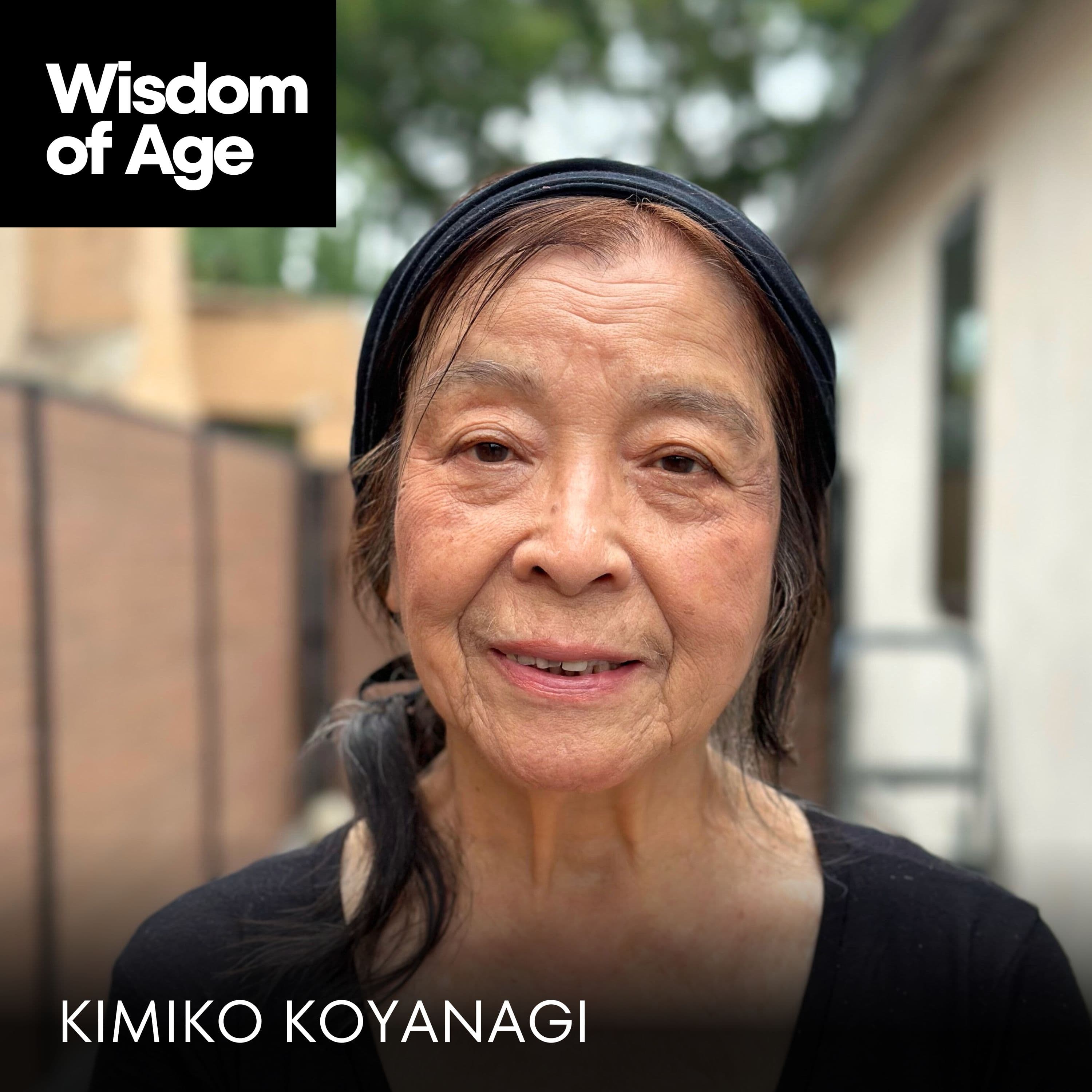 Kimiko Koyanagi: We Must Accept Our Fortune to Live - Wisdom of Age cover
