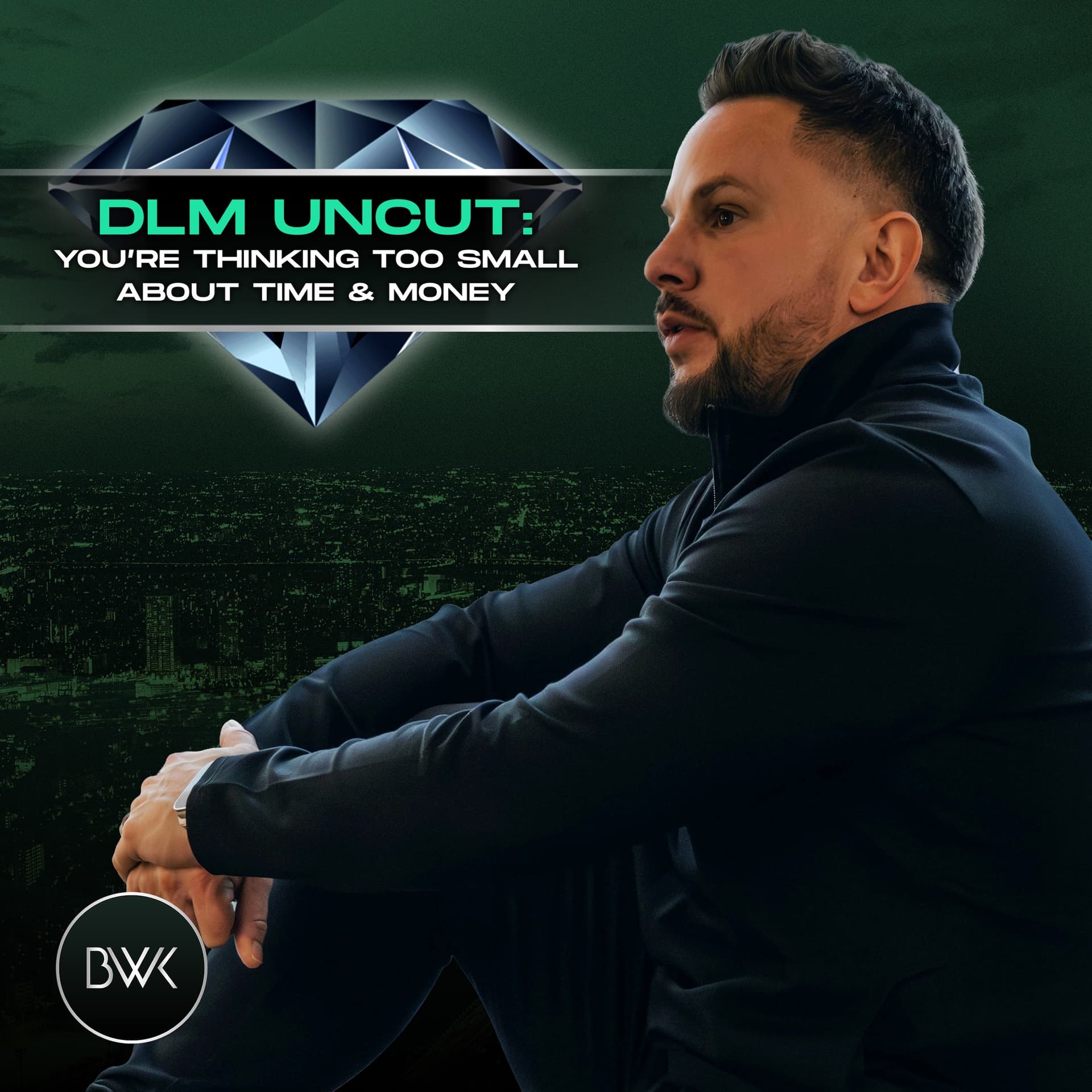 DLM Uncut: You’re Thinking Too Small About Time & Money - Global Prosperity Show cover