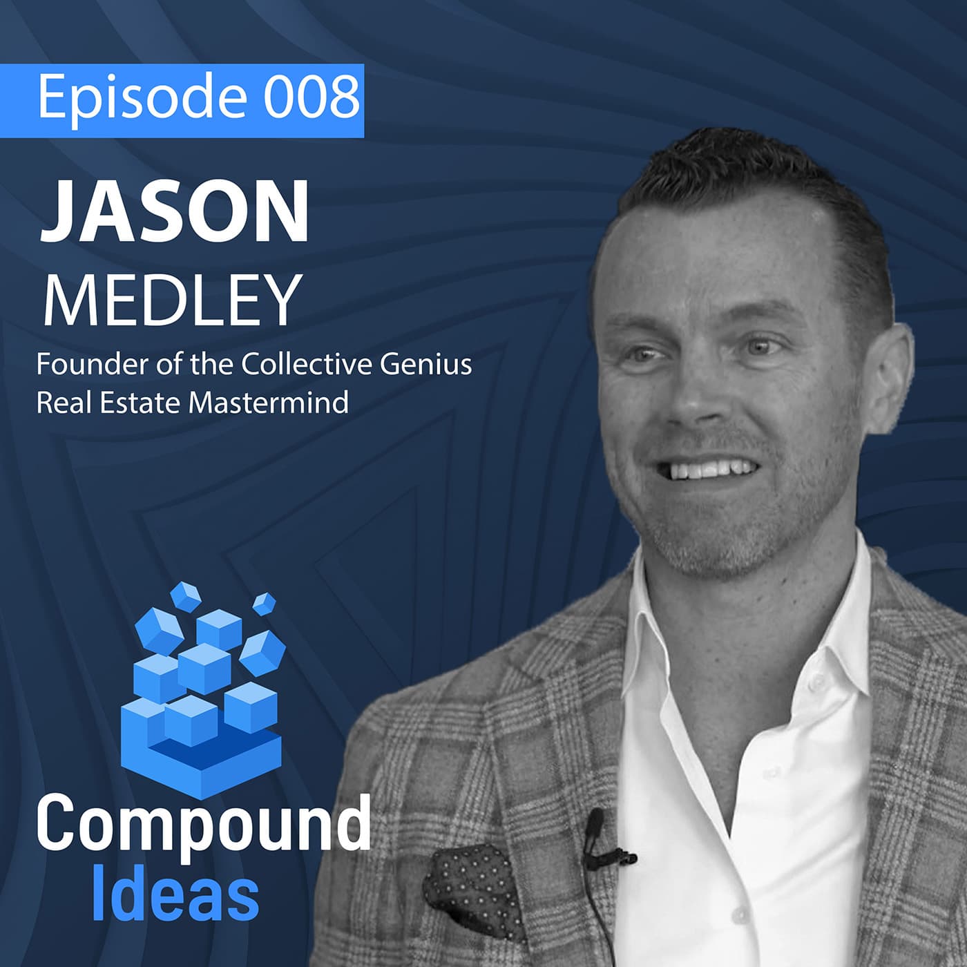 Jason Medley- Founder of the Collective Genius Real Estate Mastermind - Compound Ideas cover