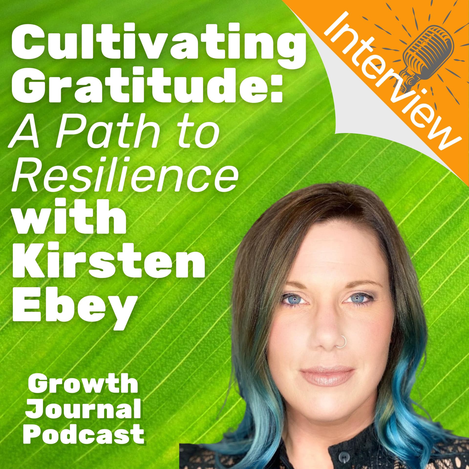 Cultivating Gratitude: A Path to Resilience with Kirsten Ebey - Growth Journal Podcast cover