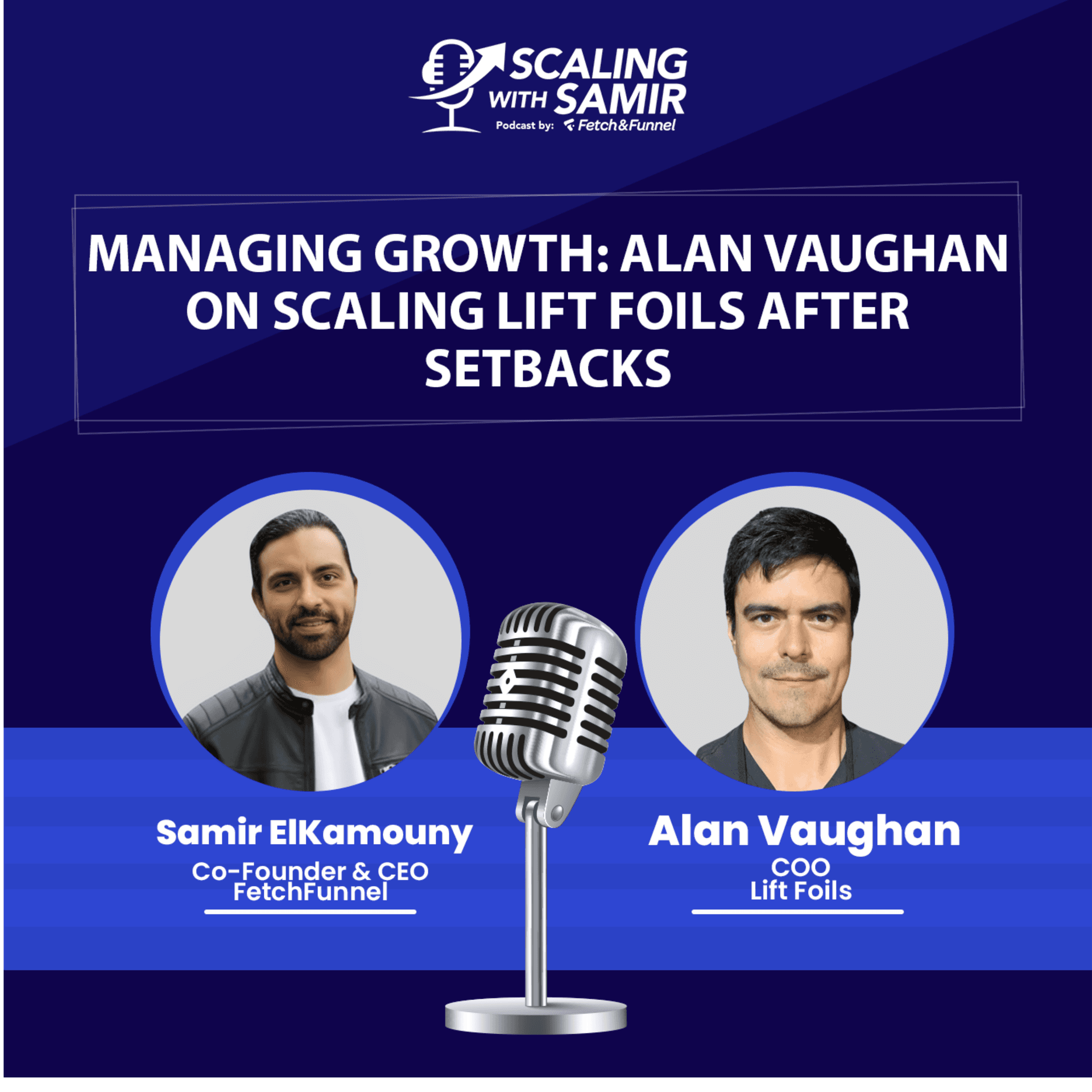 Managing Growth: Alan Vaughan on Scaling Lift Foils After Setbacks - Scaling with Samir cover