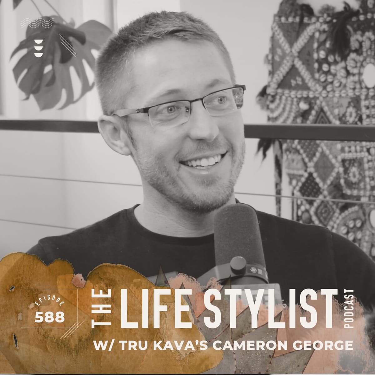 588. Nature's Answer to Alcohol & Pills: Break Free from Toxic Coping w/ TRU KAVA’S Cameron George - The Life Stylist cover