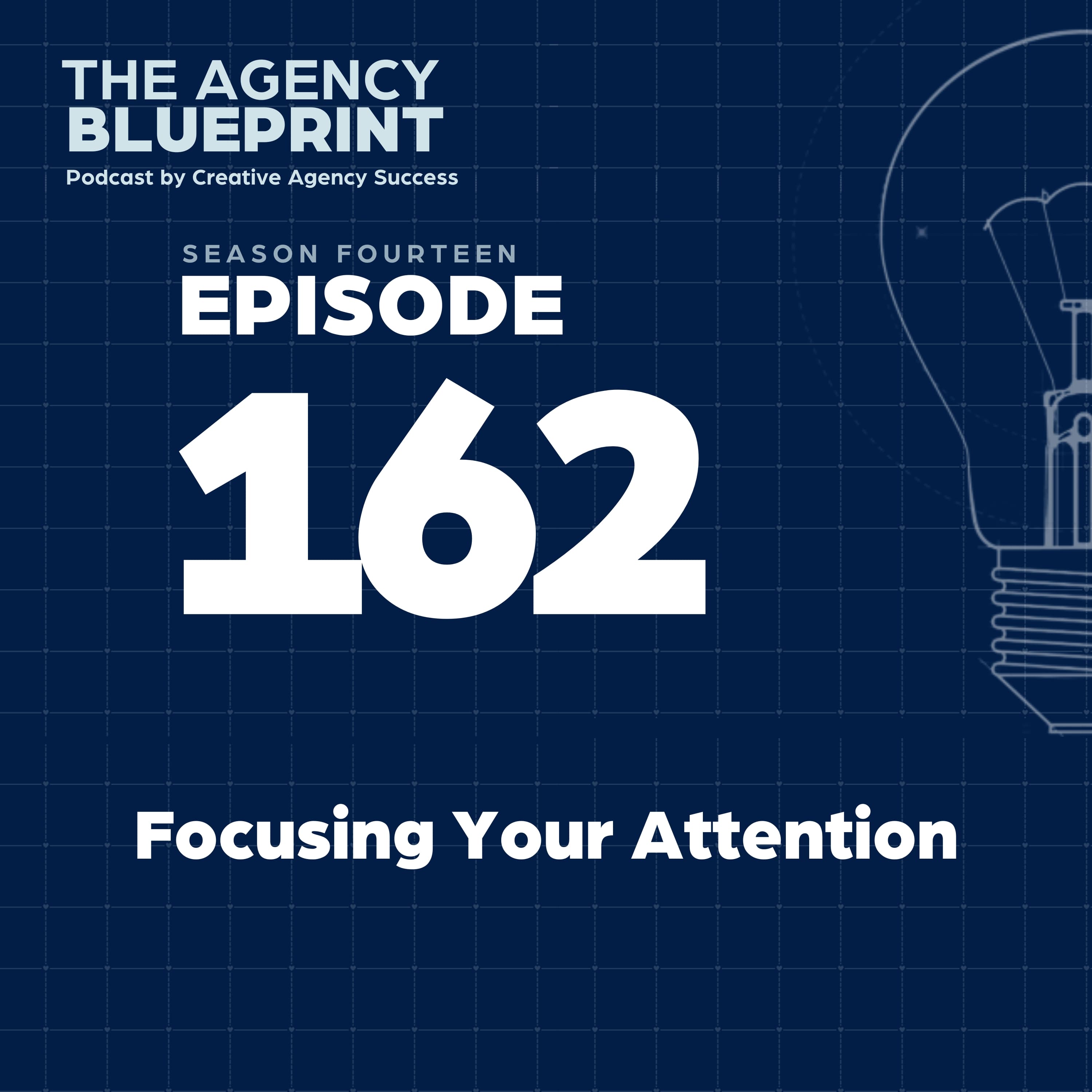 Season 14 | Ep 162 | Focusing Your Attention - Agency Blueprint cover
