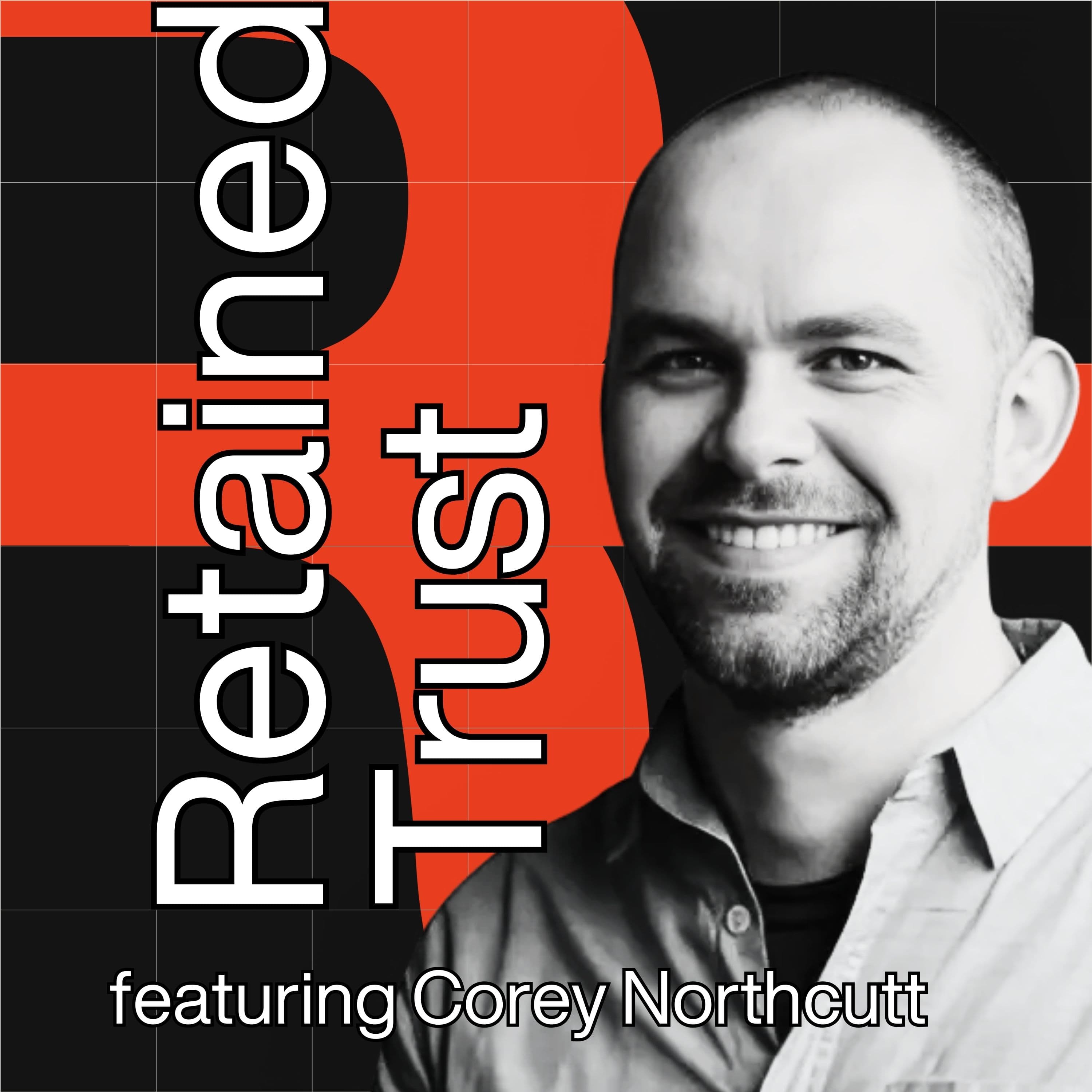 EP.17 - Scaling Success: Agencies, AI, and Acquisition with Corey Northcutt - Retained Trust cover
