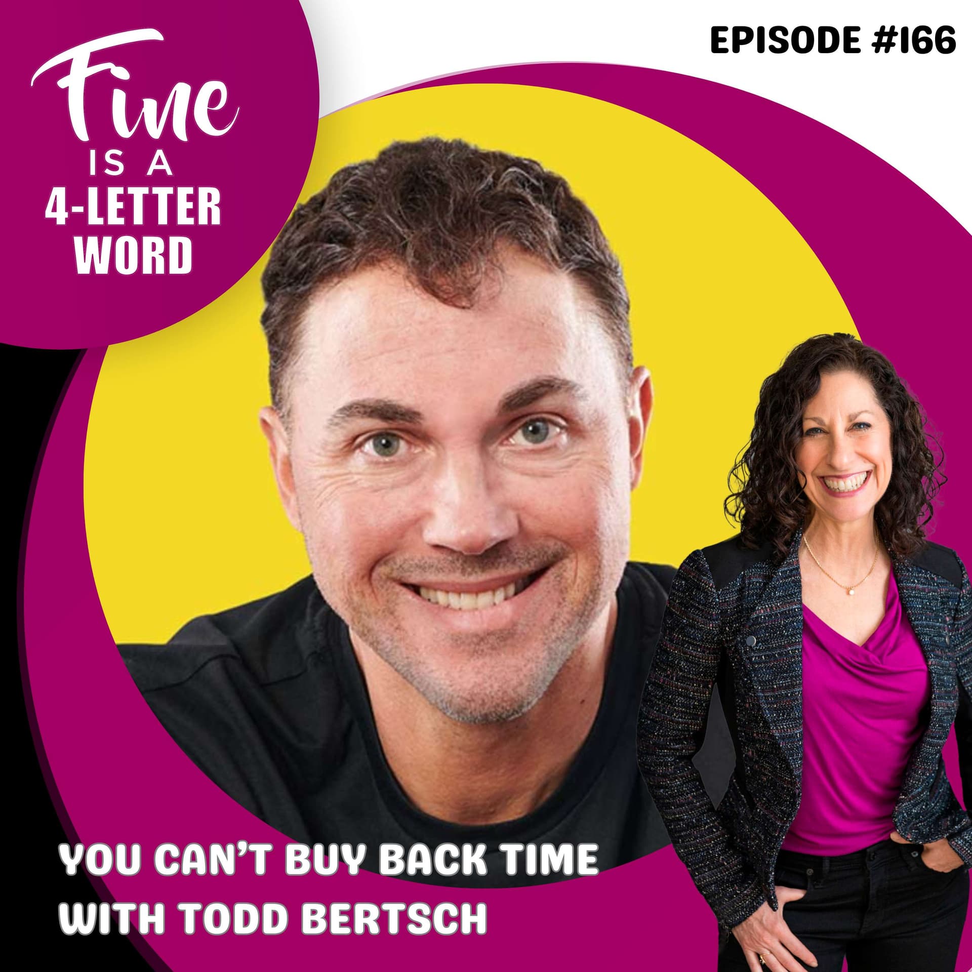 166. You Can’t Buy Back Time with Todd Bertsch - FINE is a 4-Letter Word cover