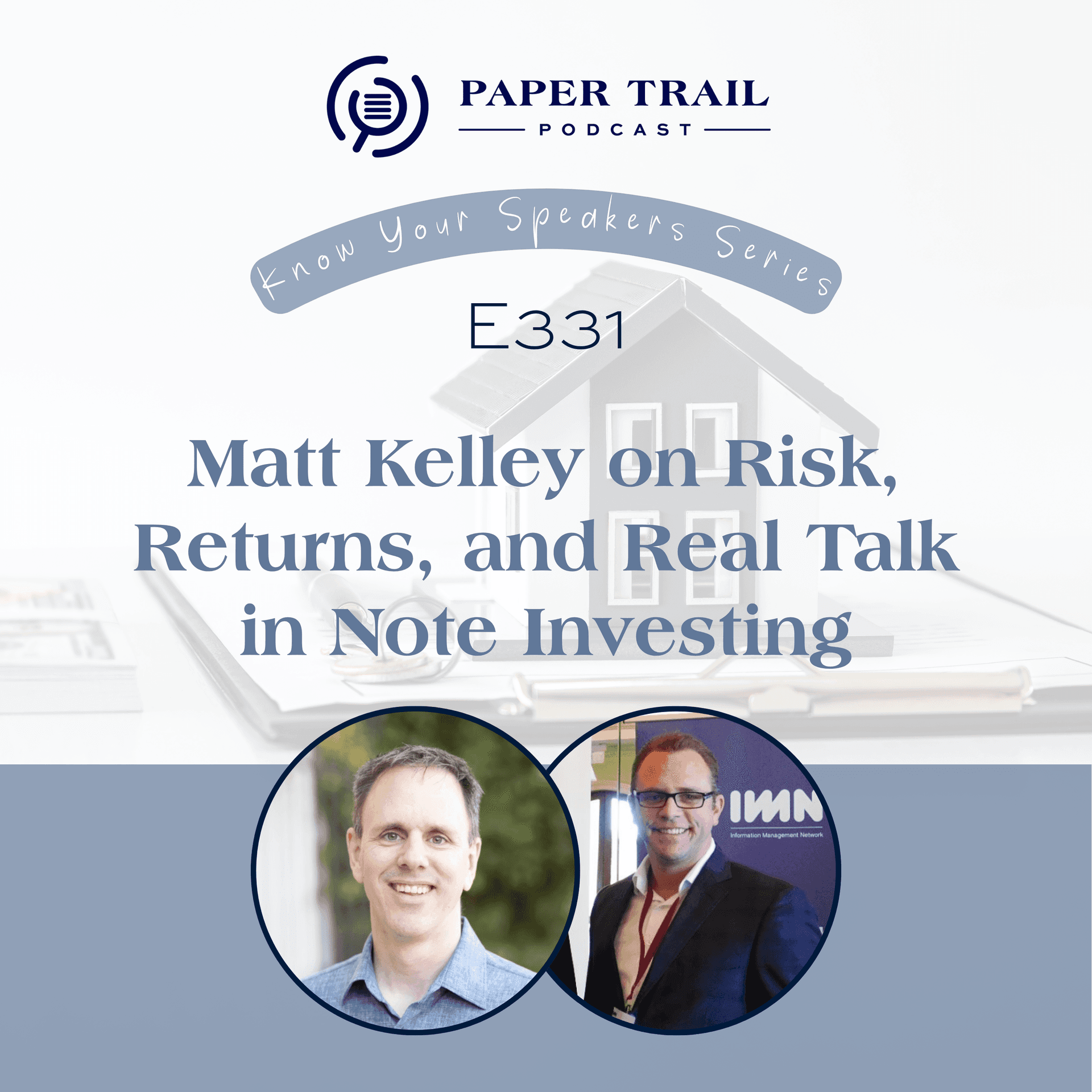 E331 | Matt Kelley on Risk, Returns, and Real Talk in Note Investing - PTNC Know Your Speakers Series - The Paper Trail cover