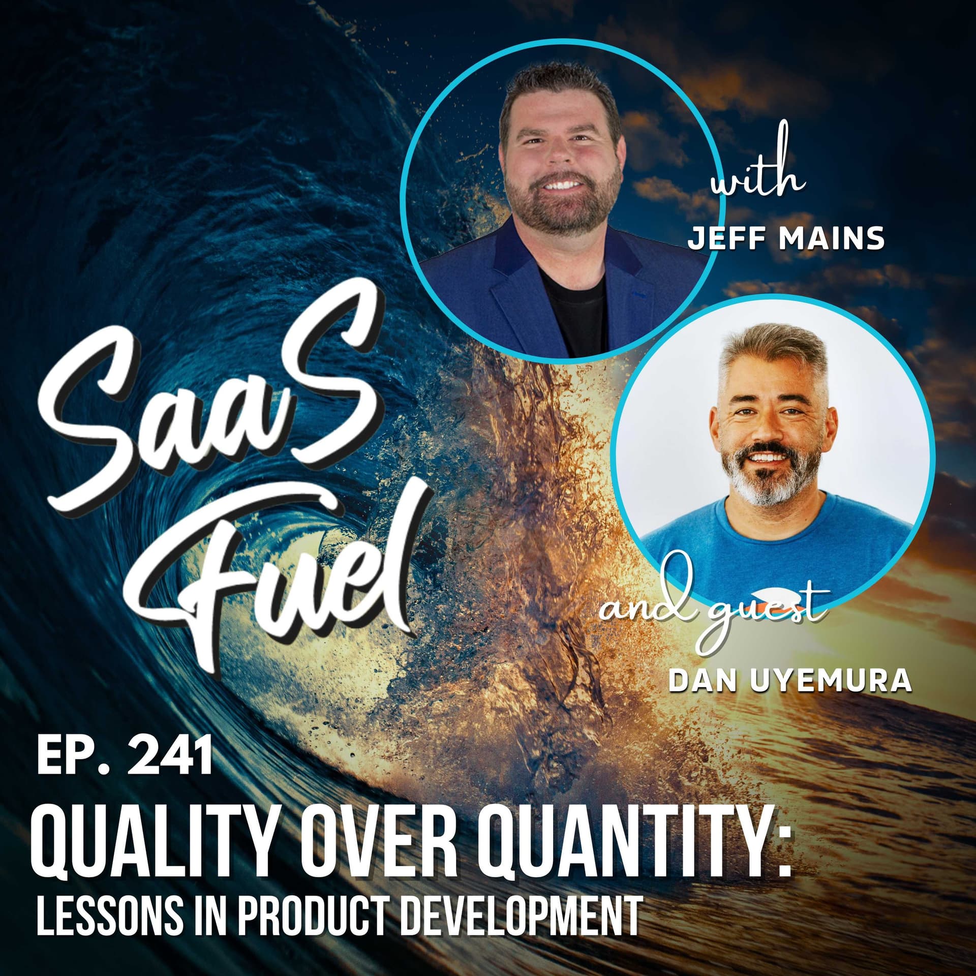 241 Dan Uyemura - Quality Over Quantity: Lessons in Product Development - SaaS Fuel cover
