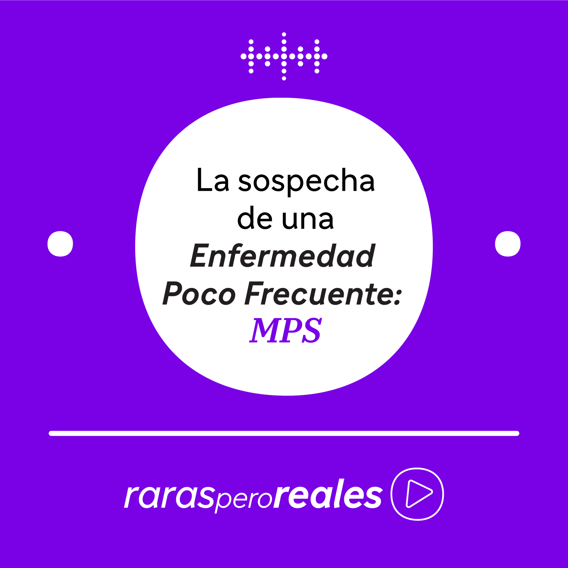 La sospecha de una enfermedad poco frecuente: MPS — Raras pero Reales cover