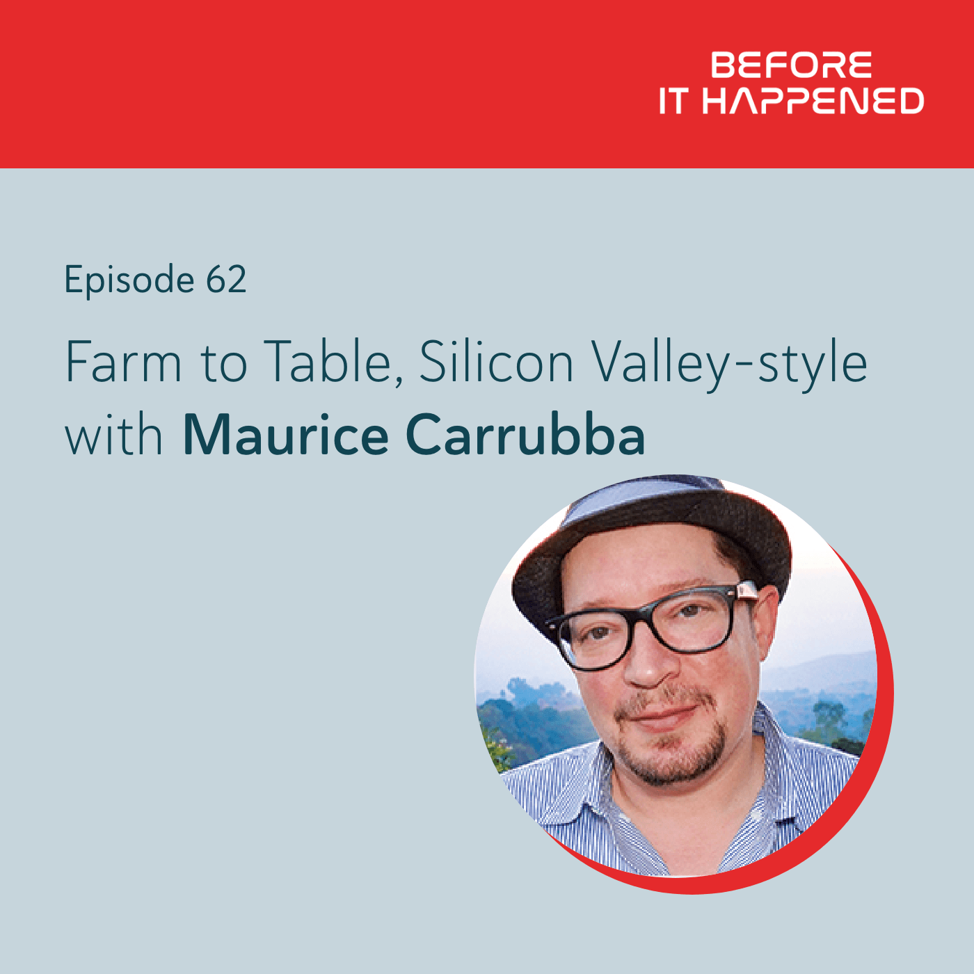 Farm to Table, Silicon Valley-style with Maurice Carrubba - Before It Happened cover