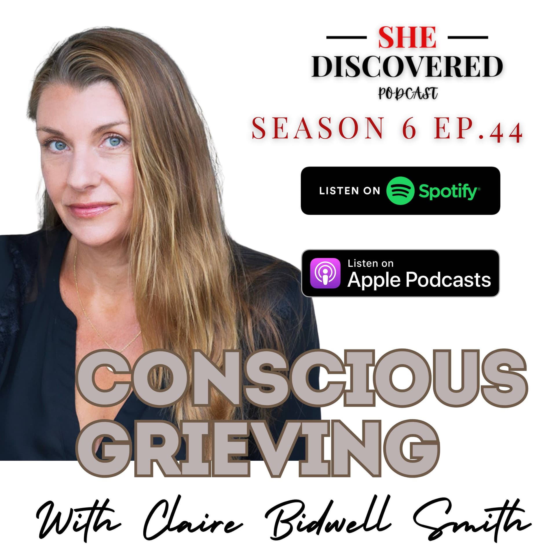 Ep.44 - Moving From Anxious to Conscious Grieving with Claire Bidwell — She Discovered cover
