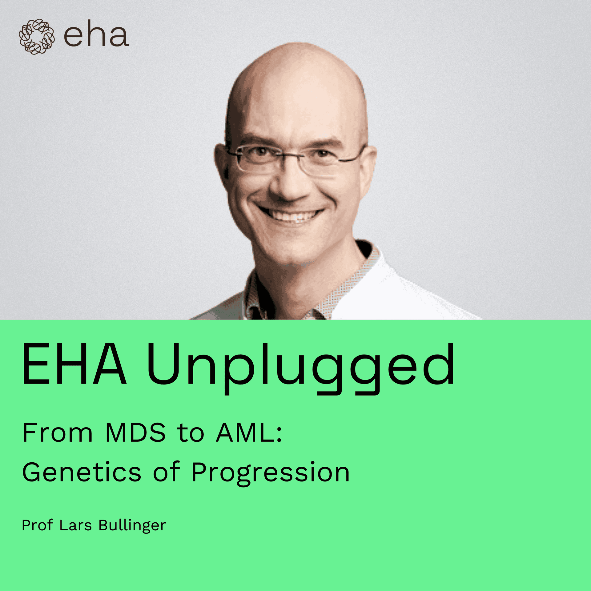 From MDS to AML: Genetics of Progression (featuring Prof Lars Bullinger) - EHA Unplugged cover