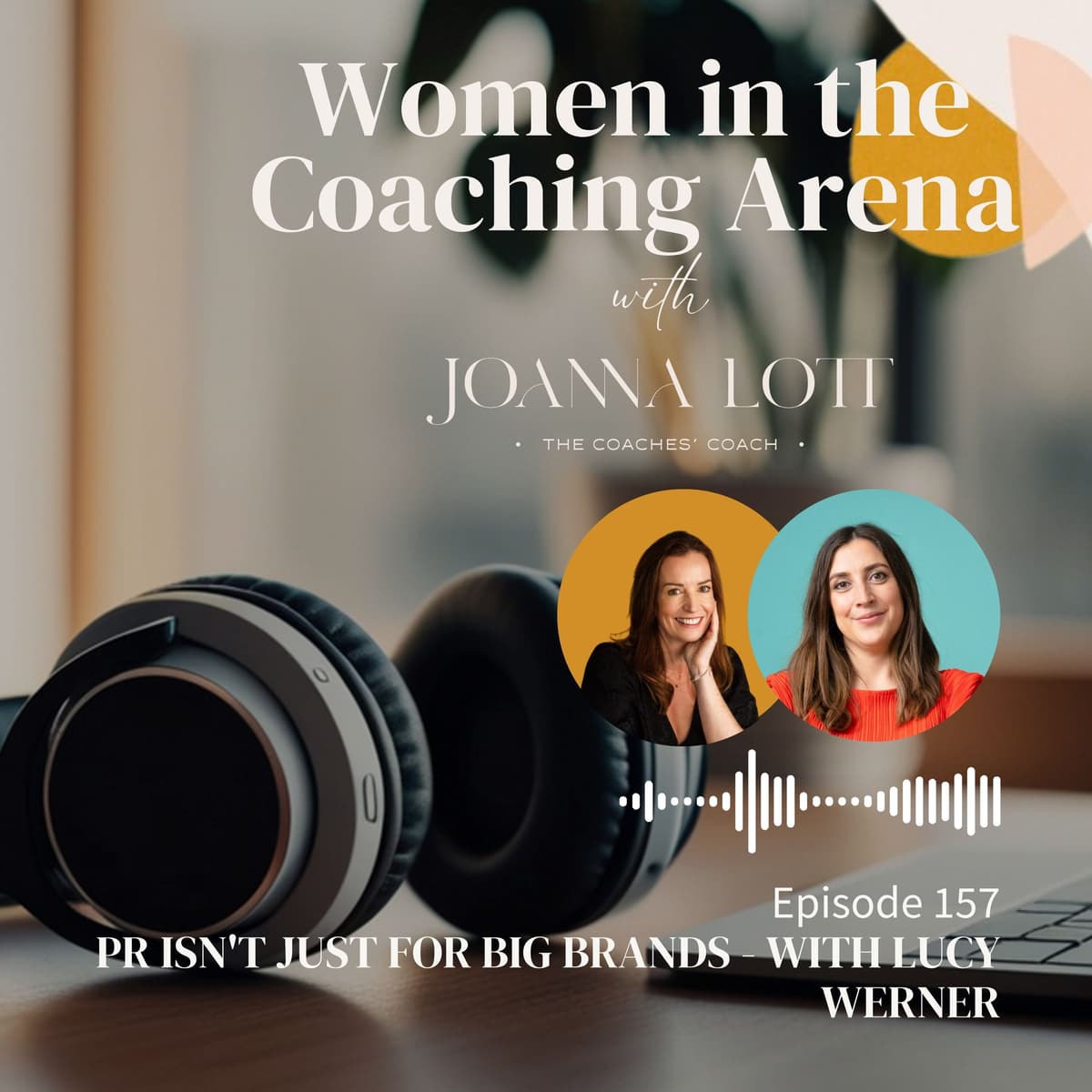 157 | PR isn't just for big brands - with Lucy Werner - Women in The Coaching Arena cover