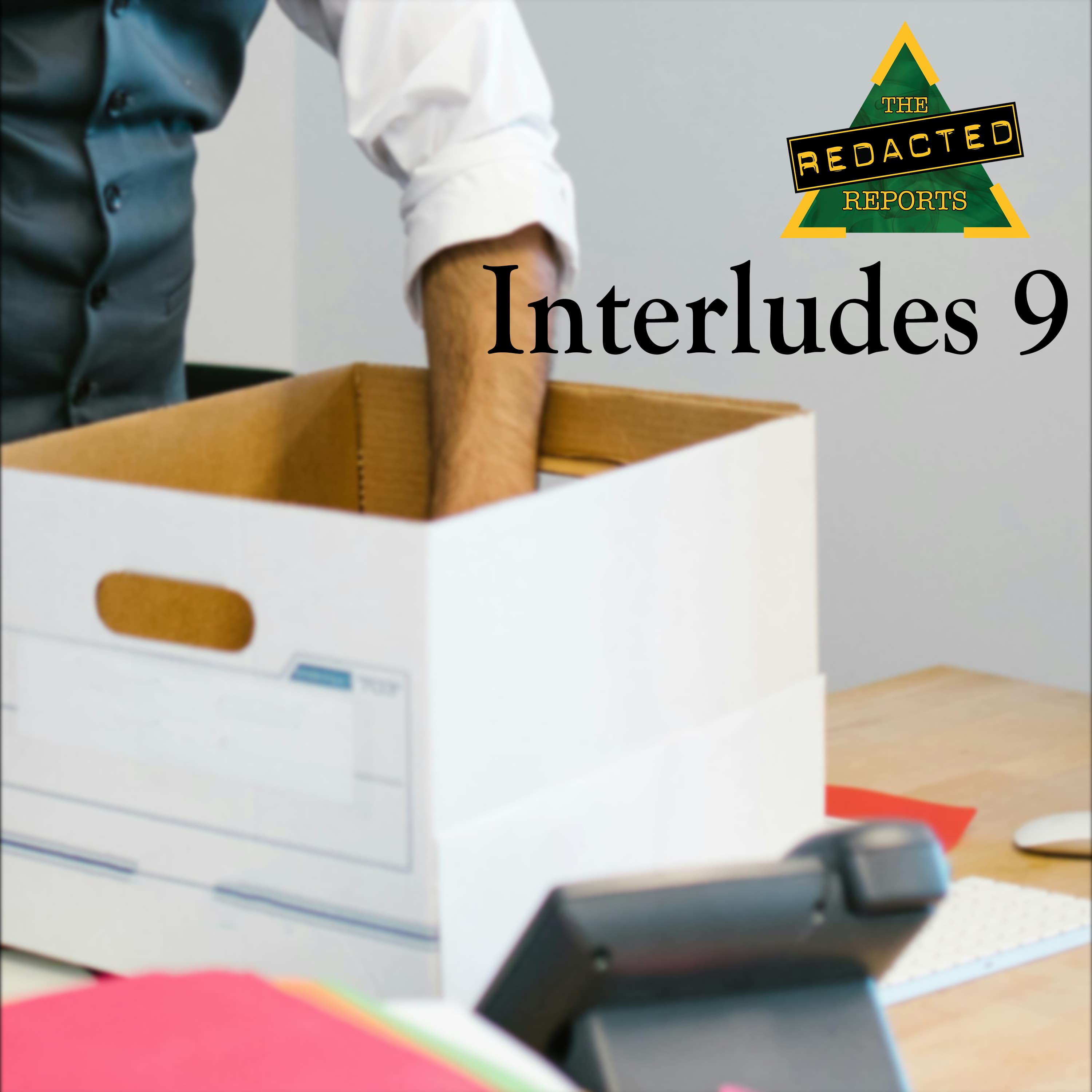 Interludes 9 - The REDACTED Reports cover