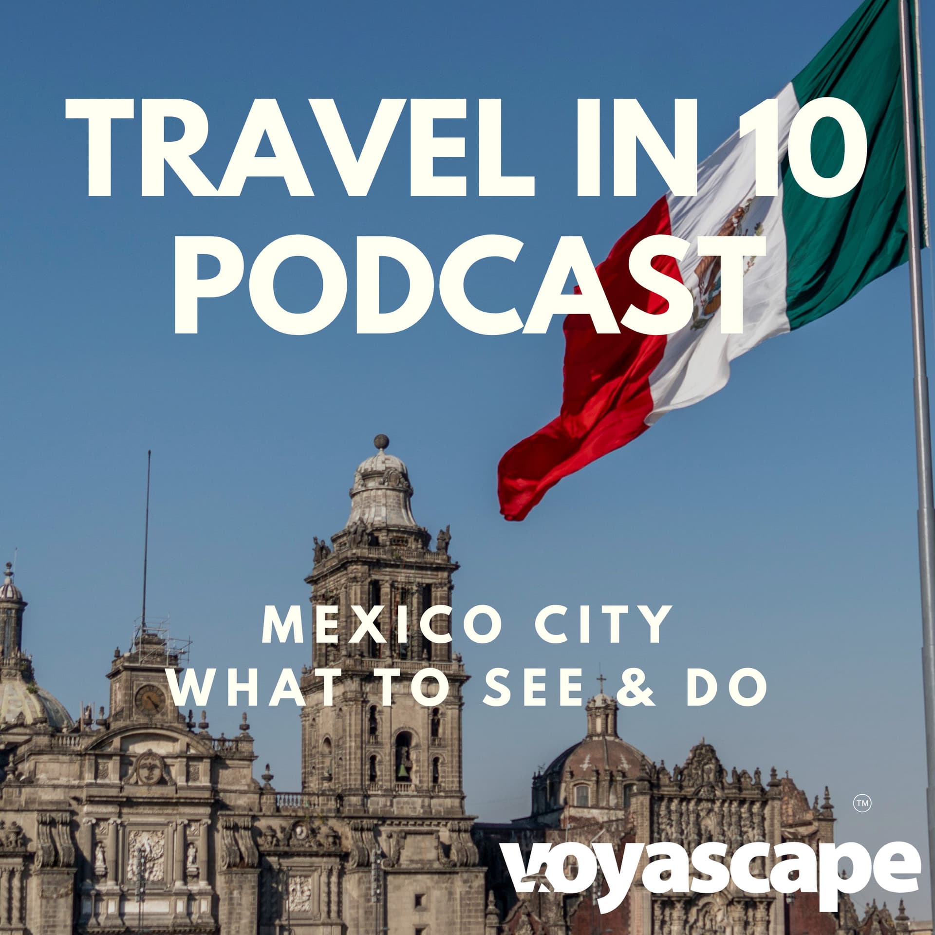 Mexico City, Mexico - What to Do: Art Galleries, Museums, Vintage Shopping & our favourite neighbourhoods — Travel in 10: Travel Podcast cover