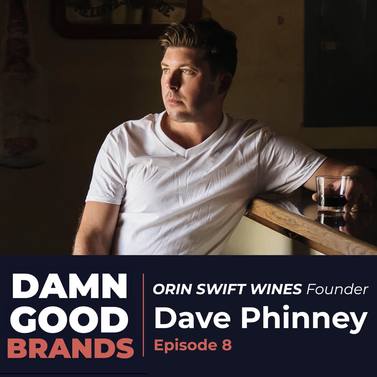 Origin Stories: Dave Phinney, ORIN SWIFT Founder, Rockstar of Wine - Damn Good Brands cover