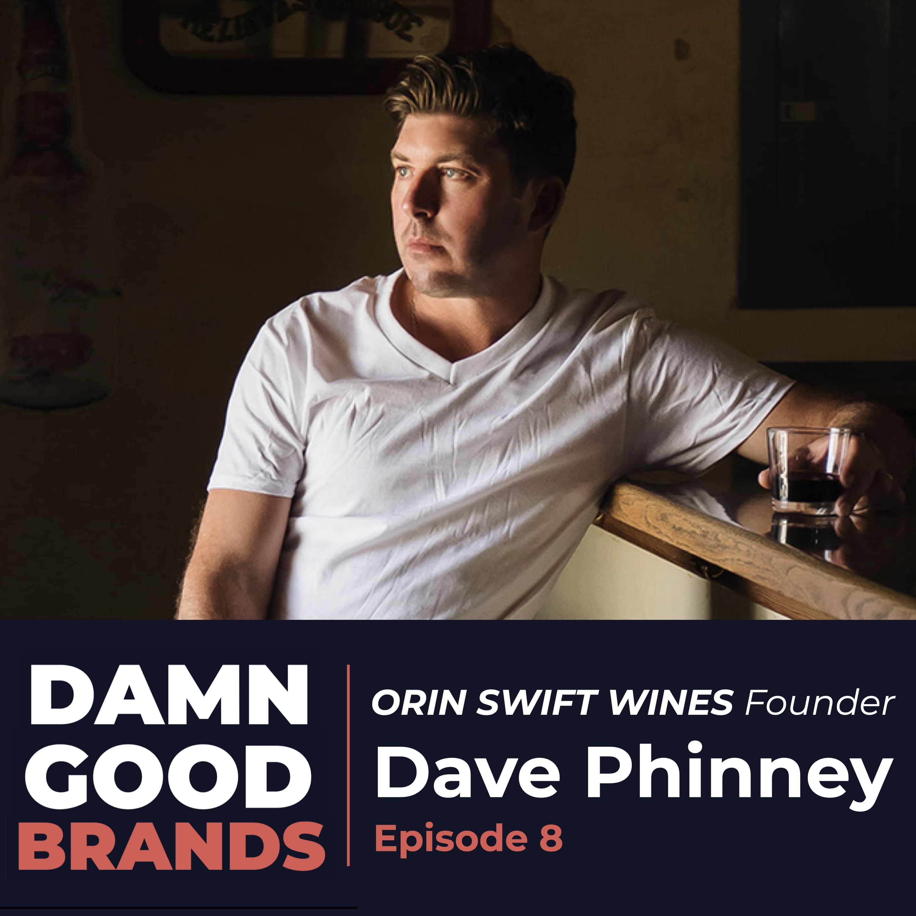Origin Stories: Dave Phinney, ORIN SWIFT Founder, Rockstar of Wine - Damn Good Brands cover
