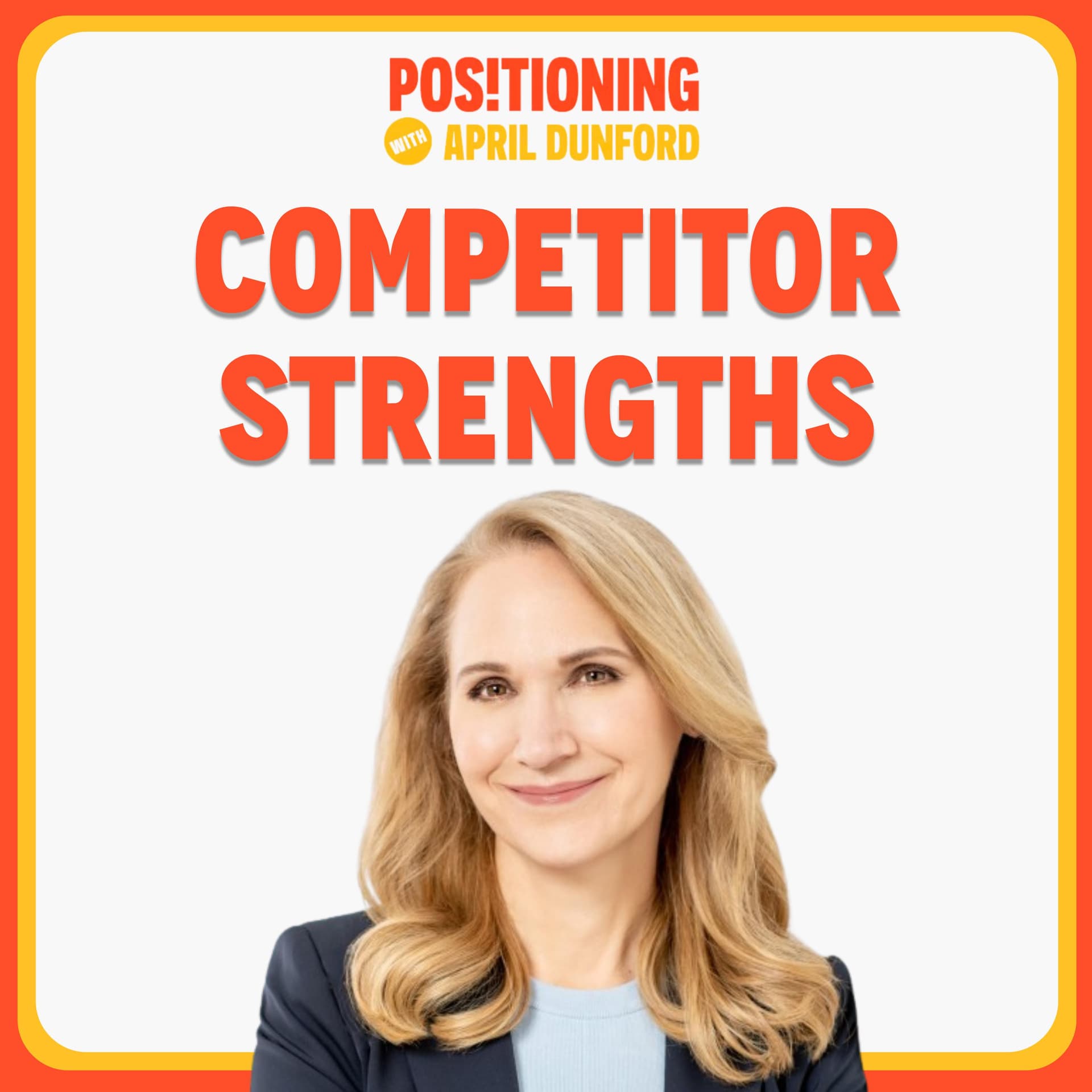 How to Turn a Competitor's Strength into a Weakness - Positioning with April Dunford cover