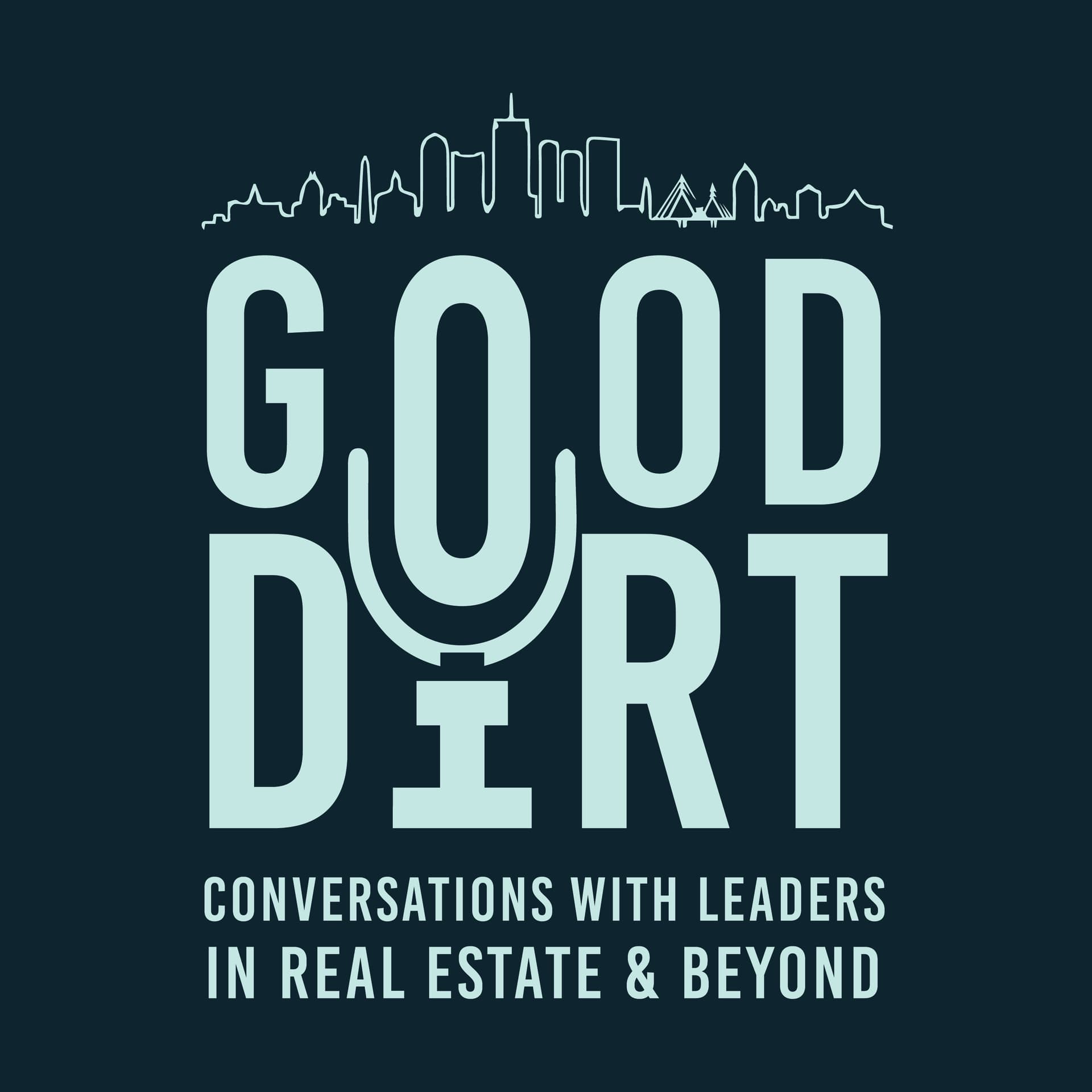 Good Dirt: Conversations with Leaders in Real Estate & Beyond cover