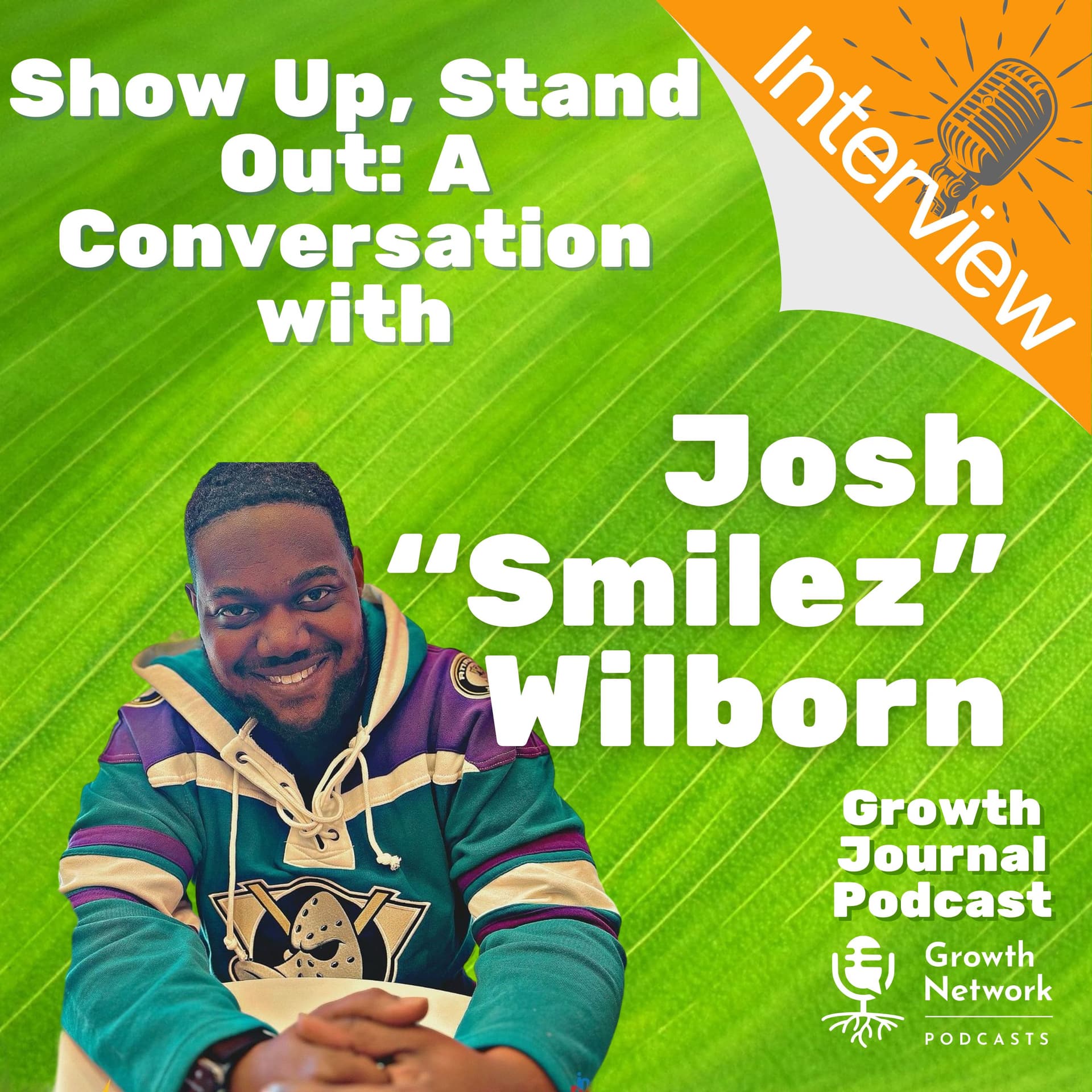 Show Up, Stand Out: A Conversation with Josh "Smilez " Wilborn - Growth Journal Podcast cover