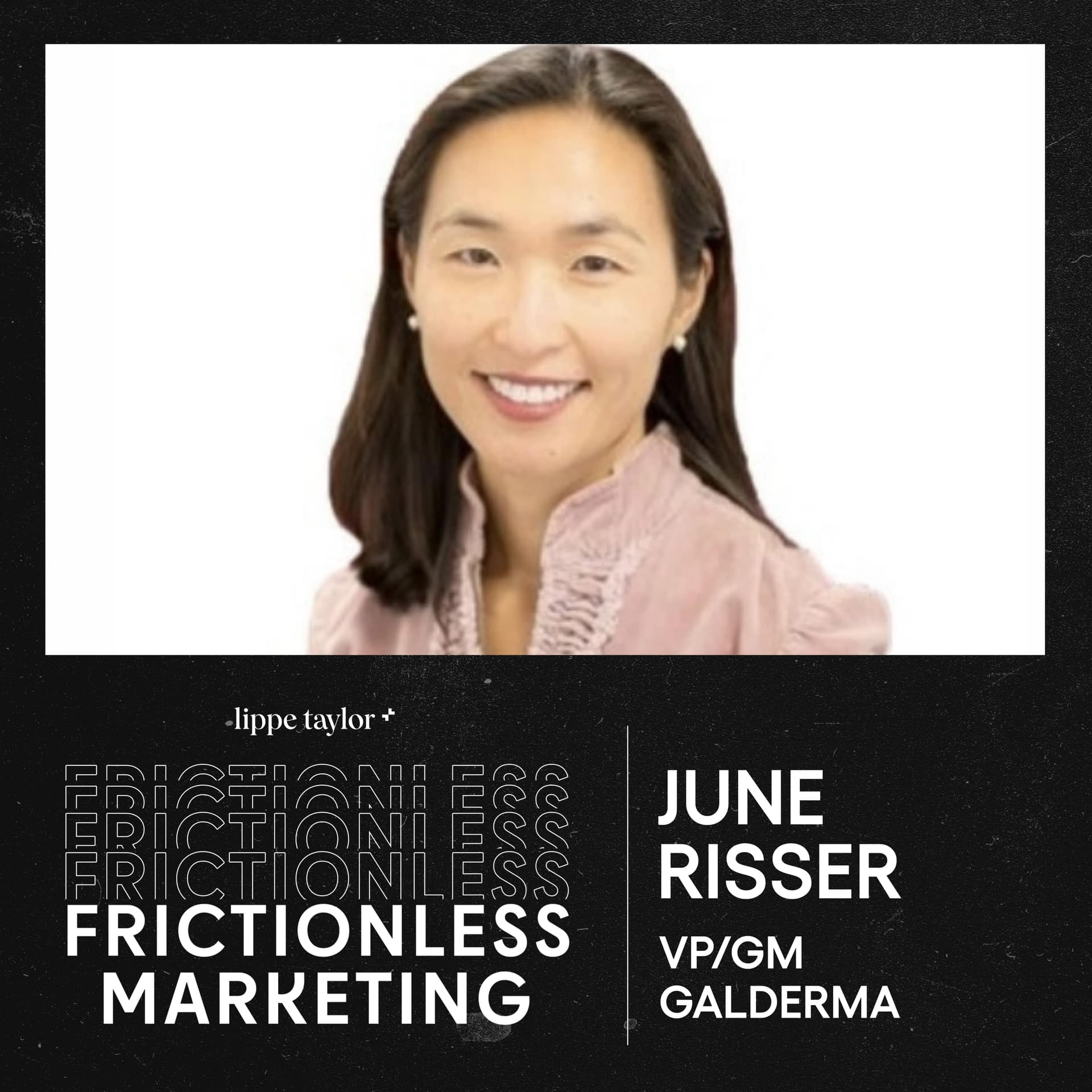 Galderma VP & GM, June Risser - Frictionless Marketing cover