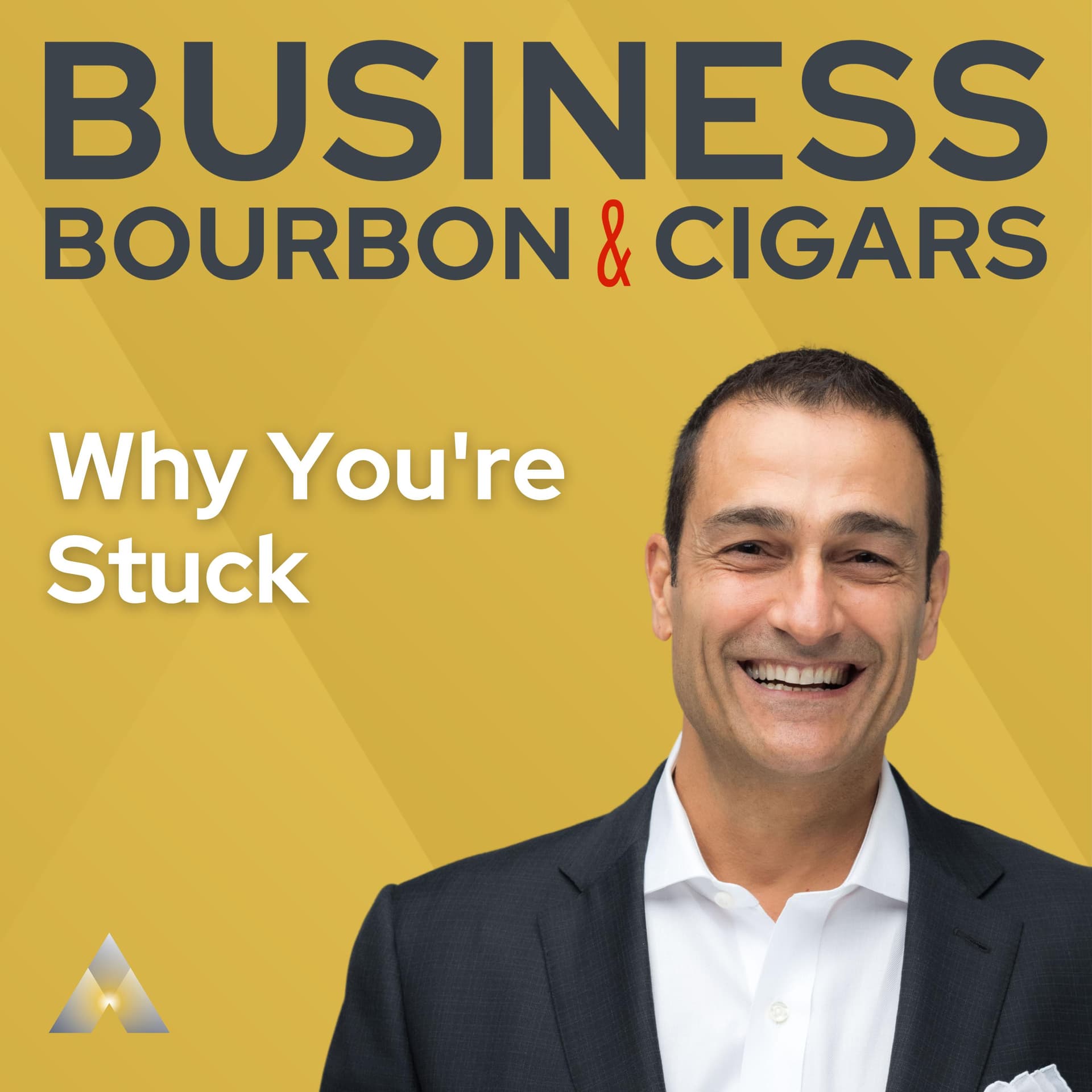 The One Reason You're Stuck and No One Is Telling You — Business, Bourbon & Cigars cover