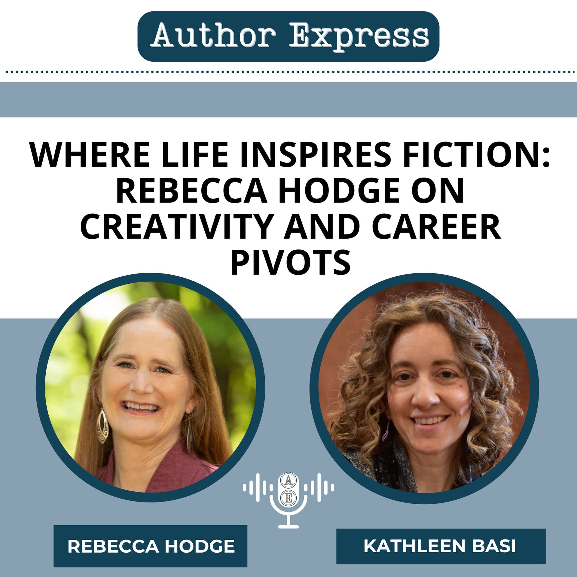 Where Life Inspires Fiction: Rebecca Hodge on Creativity and Career Pivots -135 - Author Express cover