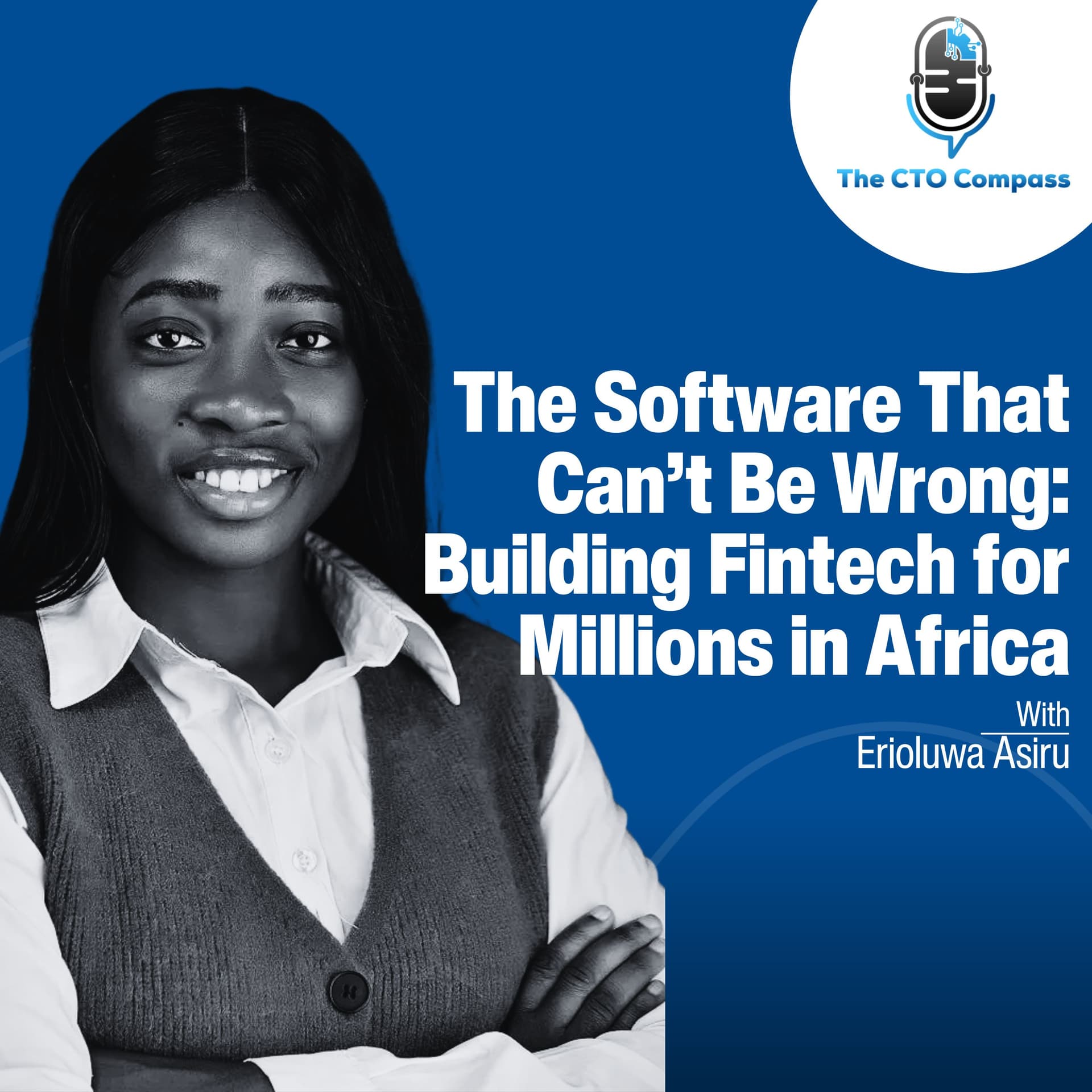 The Software That Can’t Be Wrong: Building Fintech for Millions in Africa ft. Erioluwa Asiru - The CTO Compass cover