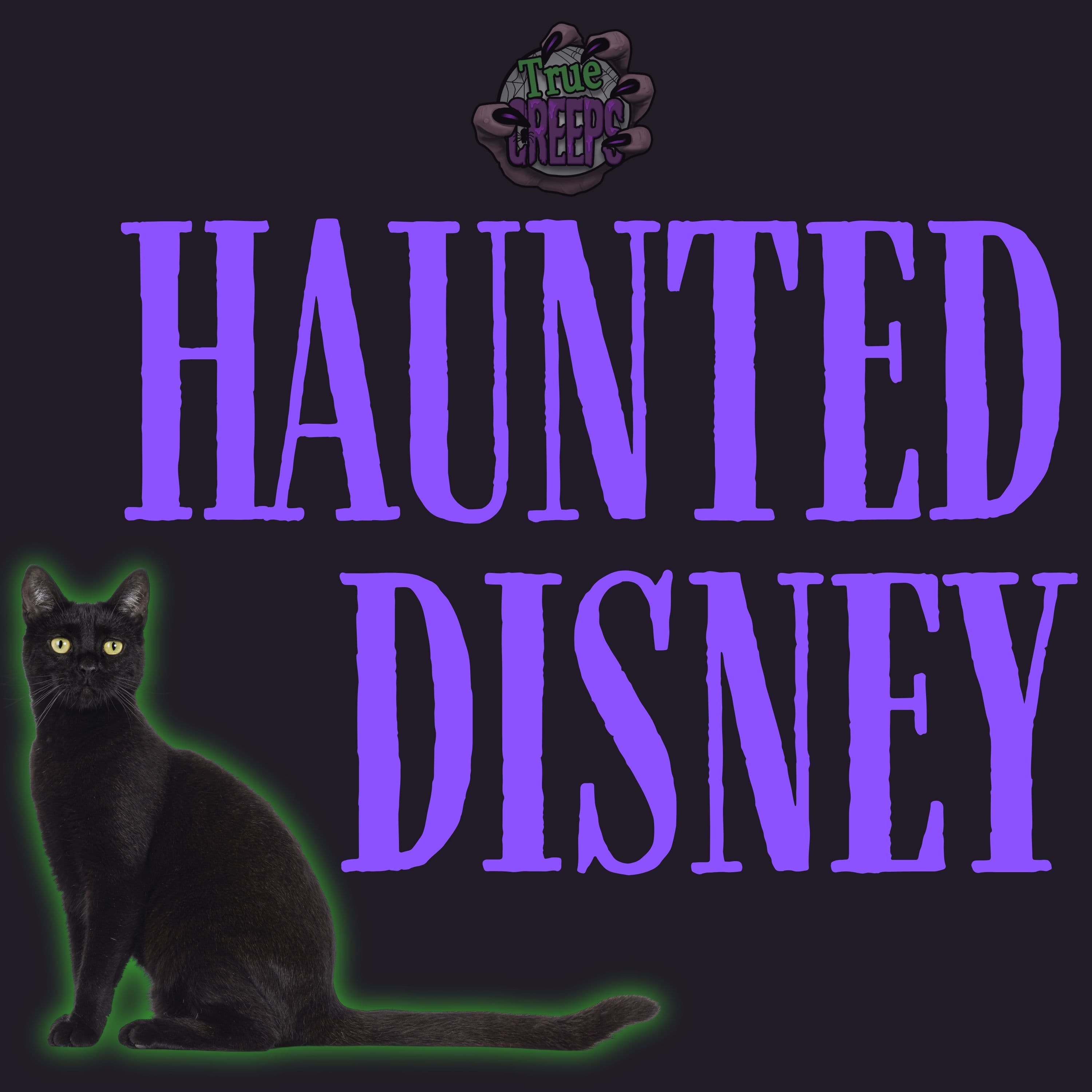 Haunted Disneyland - True Creeps: True Crime, Ghost Stories, Cryptids, Horrors in History & Spooky Stories cover