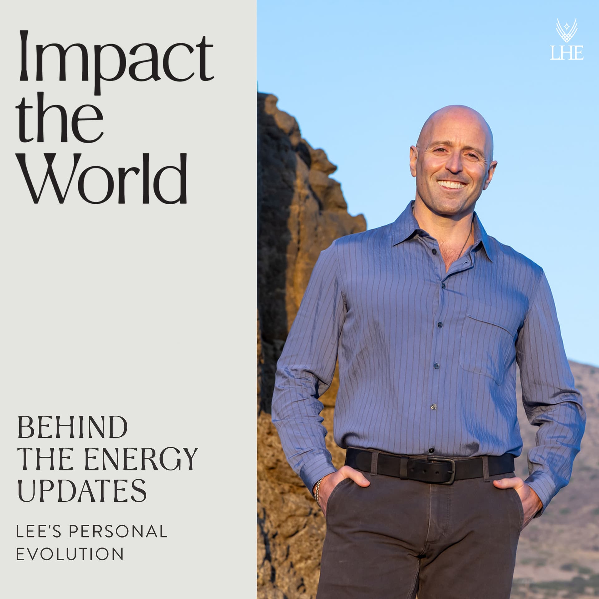 Behind the Energy Updates: Lee's Personal Evolution - Impact the World with Lee Harris cover