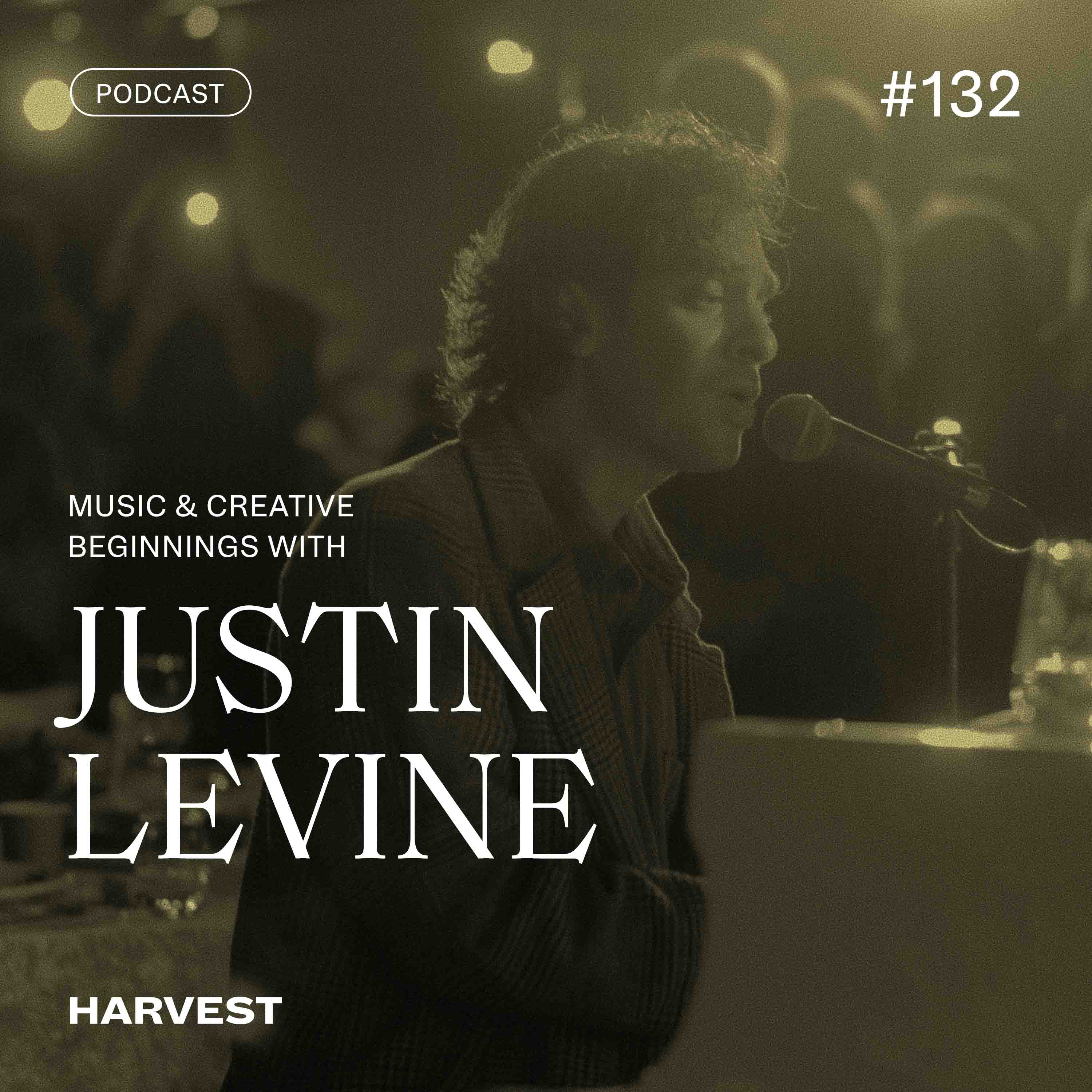 Music and Creative Beginnings with Justin Levine - Harvest Series cover
