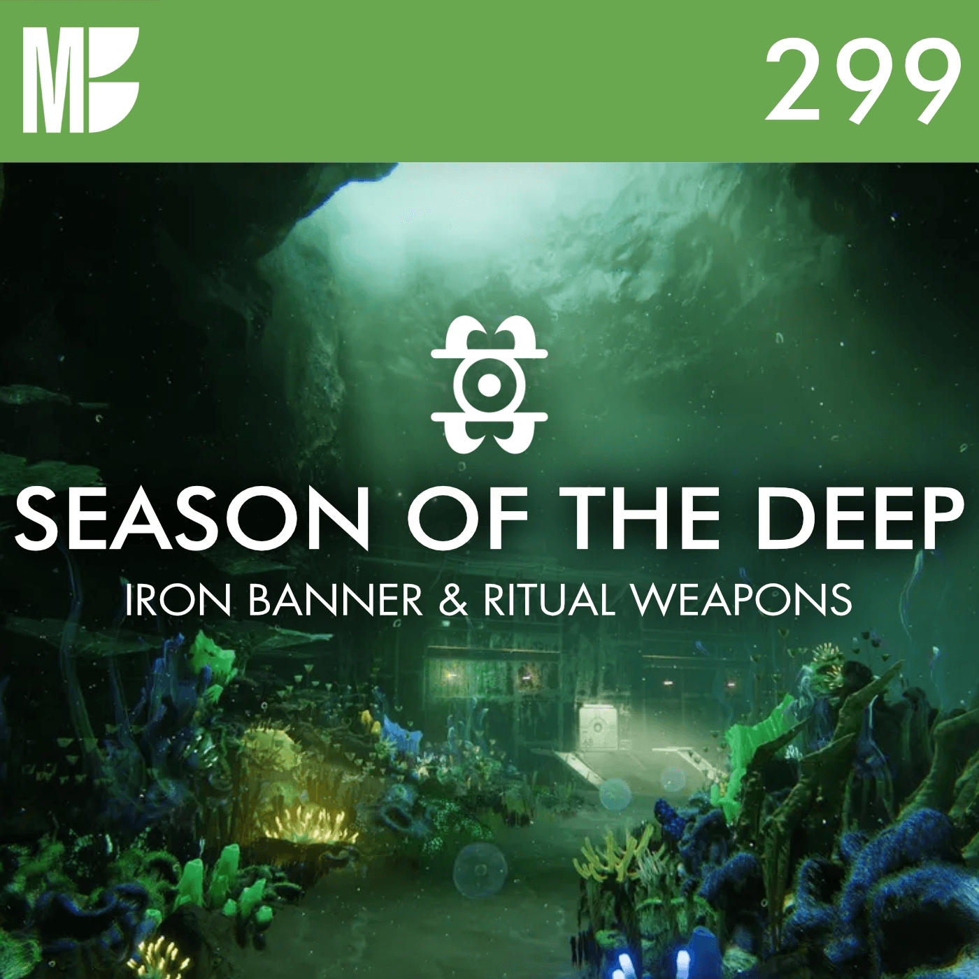 EP 299: Iron Fusion & Season of the Deep Ritual Weapons! - Destiny Massive Breakdowns cover