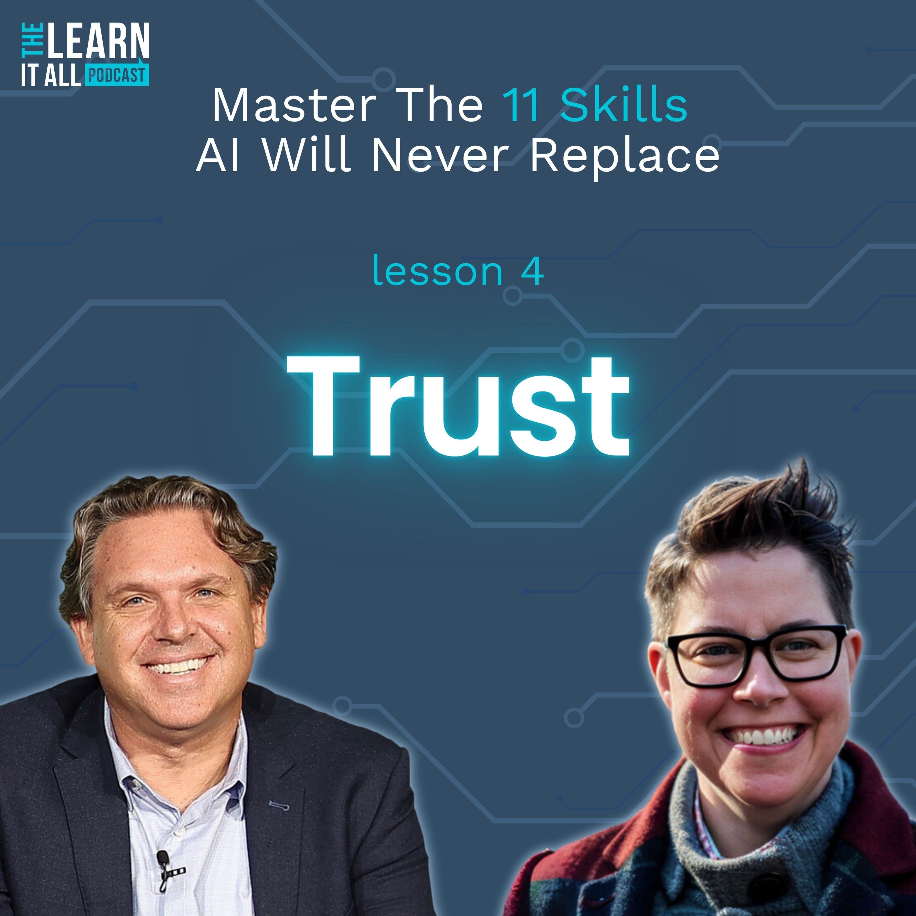 126: Master These 11 Skills That AI Will Never Replace | Trust - the Learn-It-All™ podcast cover