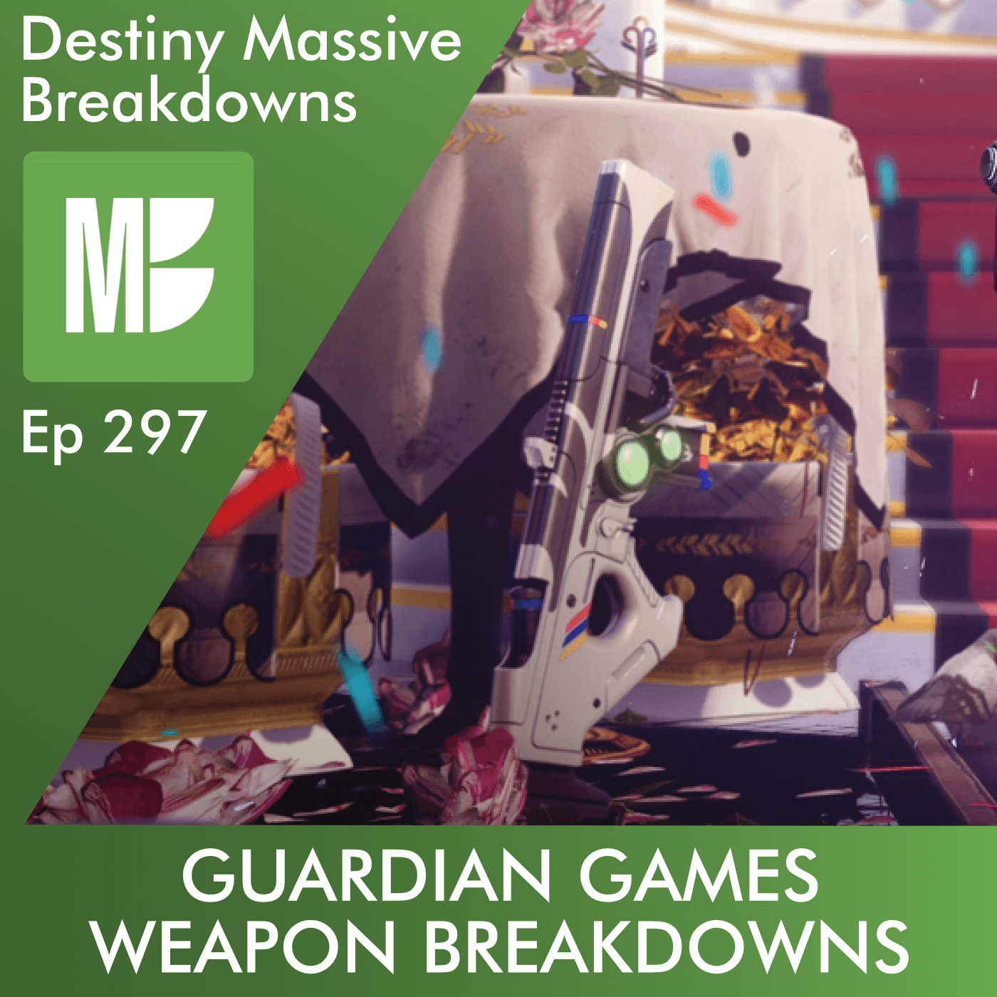 Ep 297: Guardian Games Weapon Breakdowns - Destiny Massive Breakdowns cover