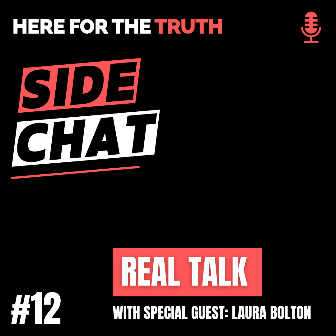 Side Chat #12: Real Talk with Laura Bolton - Here For The Truth cover