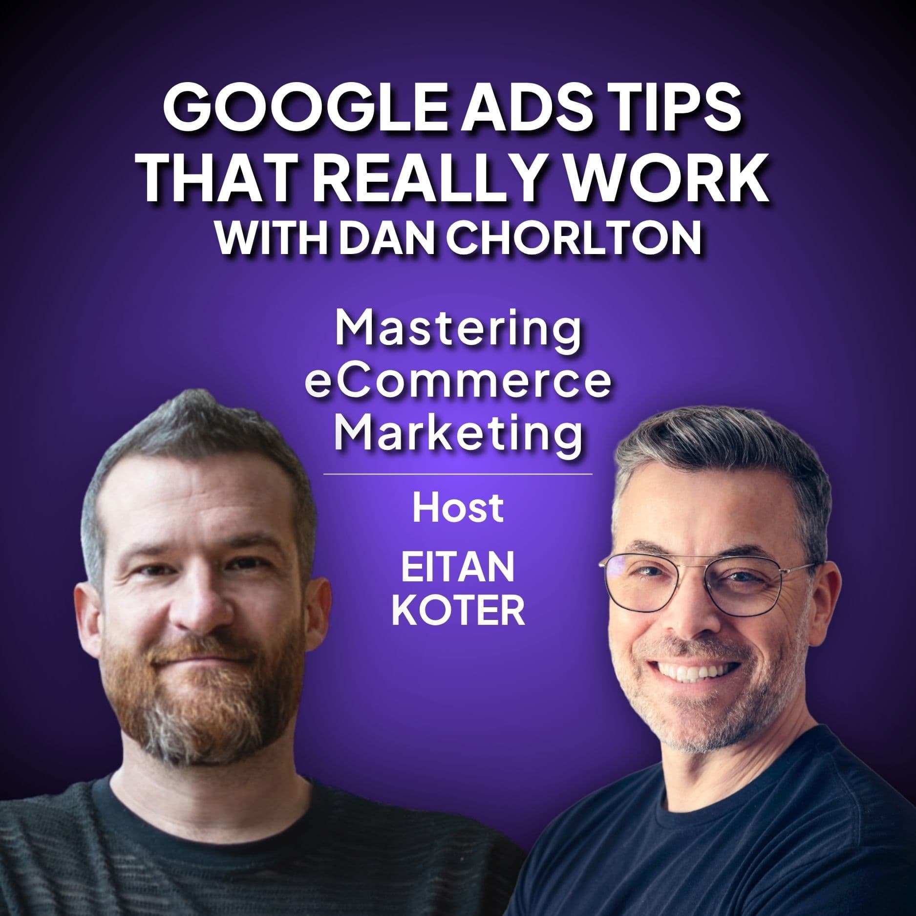 179. Google Ads Tips That Really Work with Dan Chorlton - Commerce Untold cover