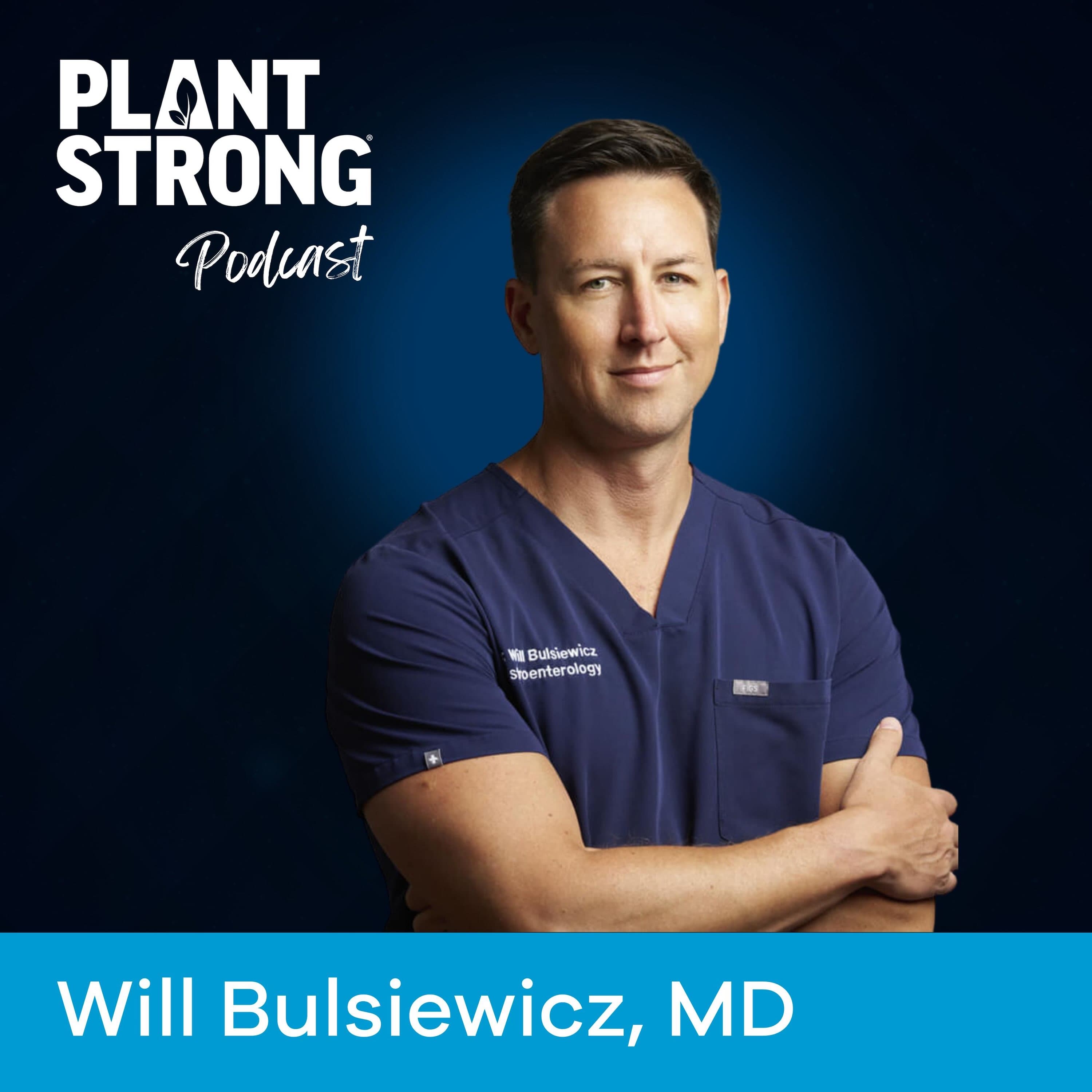 Ep. 335: Dr. Will Bulsiewicz - The Plant Powered Plus Blueprint: Your Step-by-Step Path Out of Inflammation - PLANTSTRONG Podcast cover