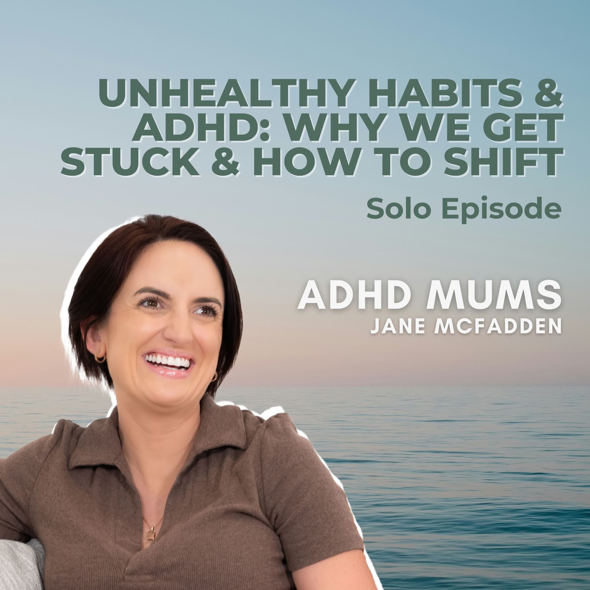 61. Unhealthy Habits & ADHD: Why We Get Stuck & How to Shift - ADHD Mums cover