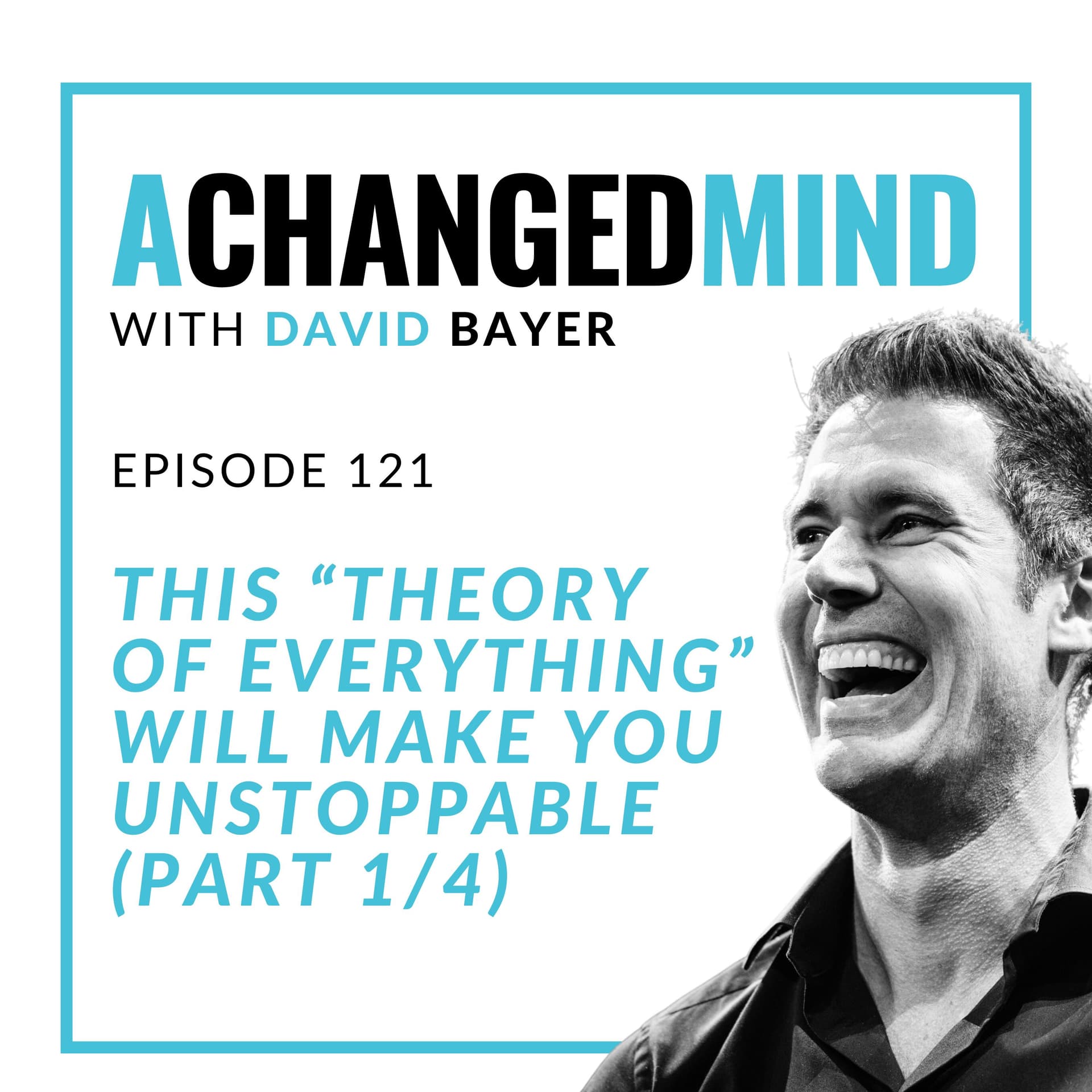 121 This “Theory Of Everything” Will Make You Unstoppable (Part 1/4) - A Changed Mind | Mindset That Matters cover