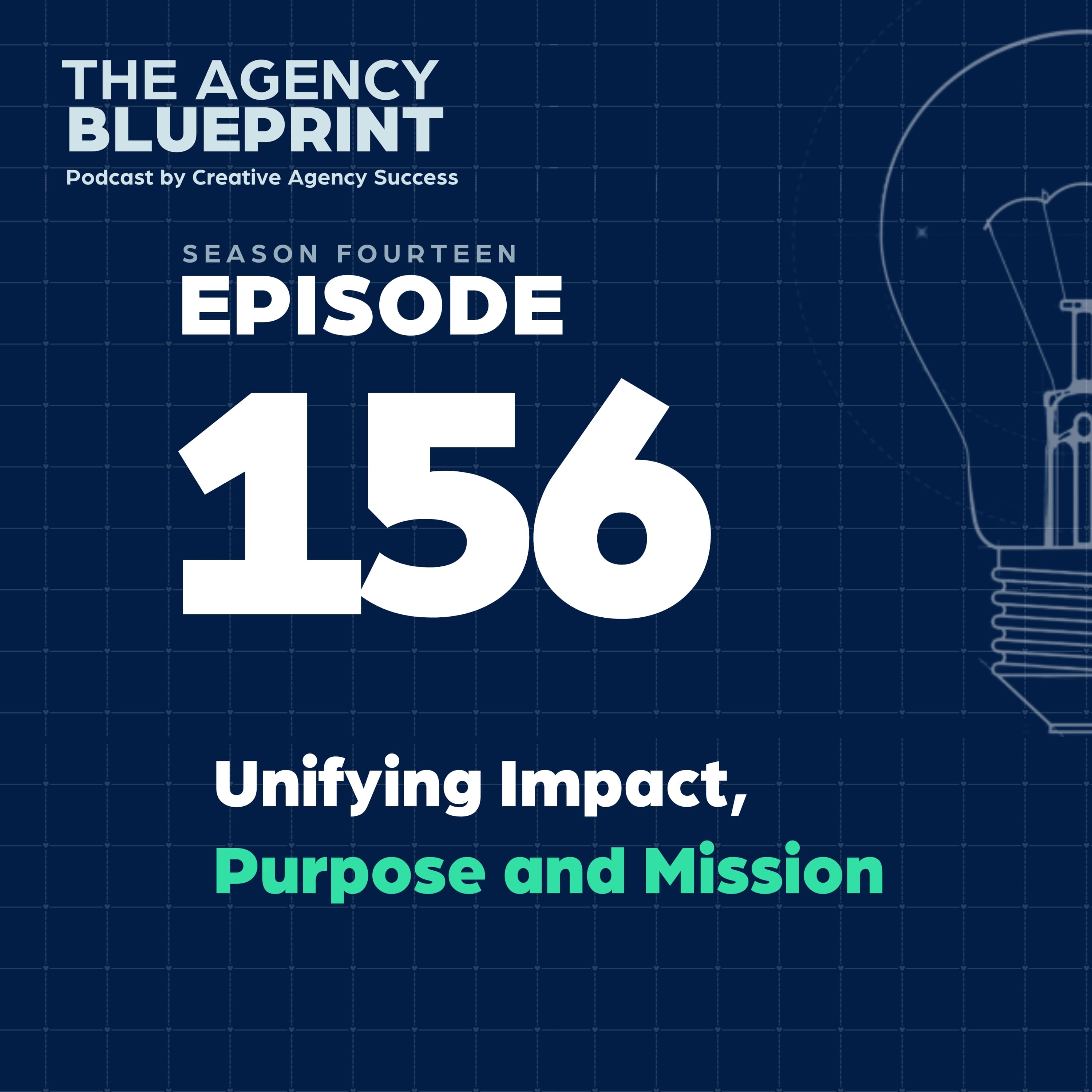 Season 14 | Ep 156 | Unifying Impact, Purpose, and Mission - Agency Blueprint cover