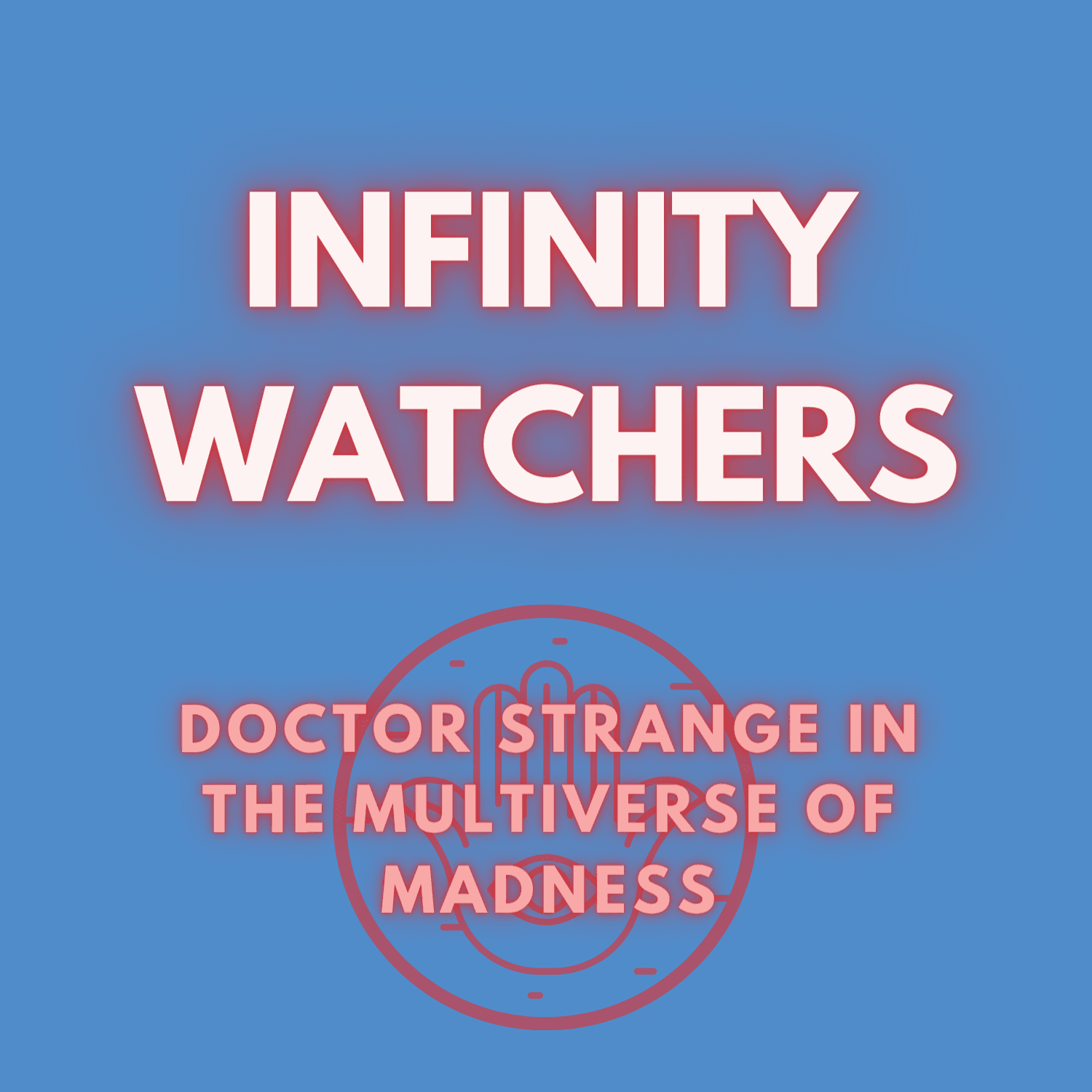 #46: Doctor Strange in the Multiverse of Madness Spoiler Review! — Infinity Watchers - An MCU Podcast cover