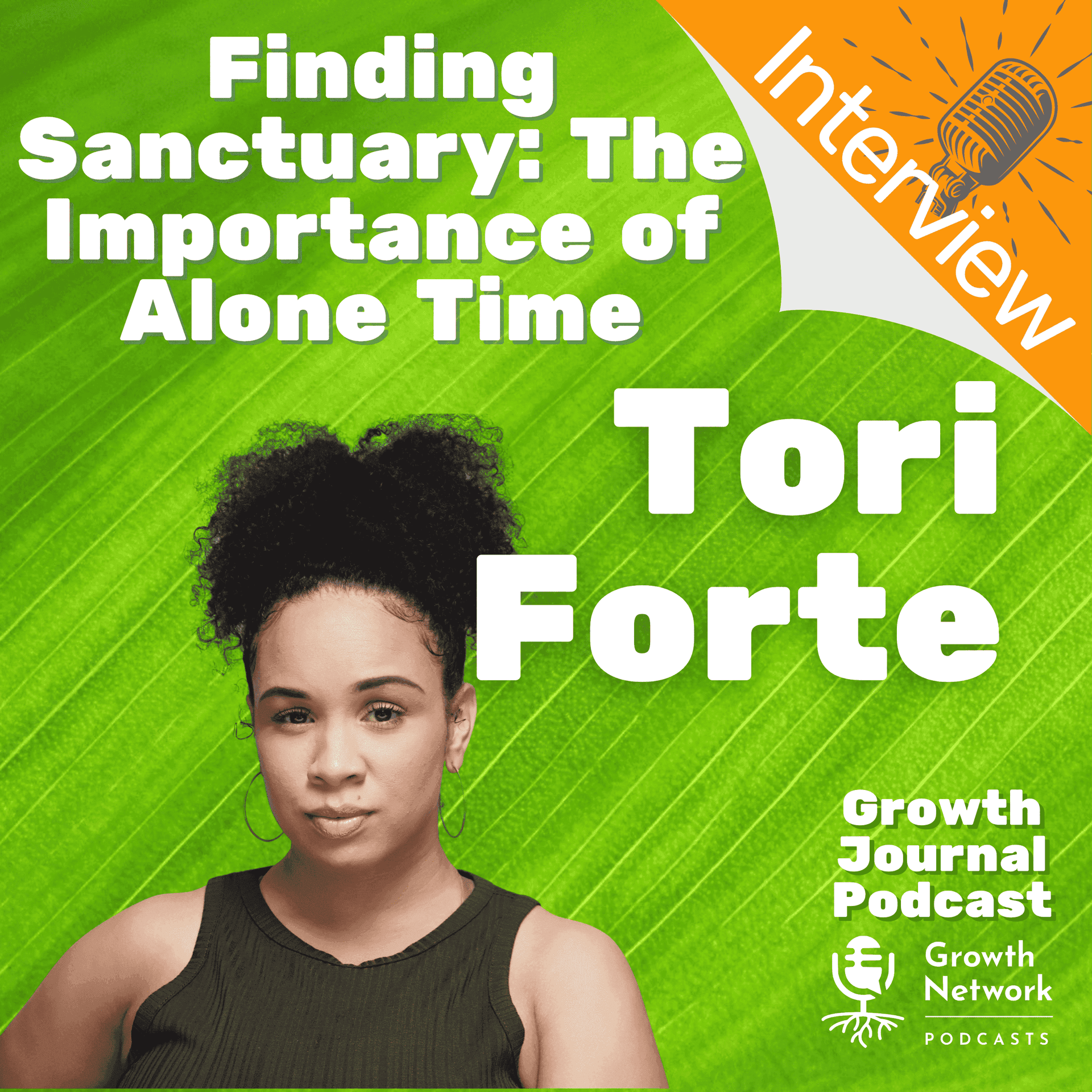 Finding Sanctuary: The Importance of Alone Time with Tori Forte - Growth Journal Podcast cover