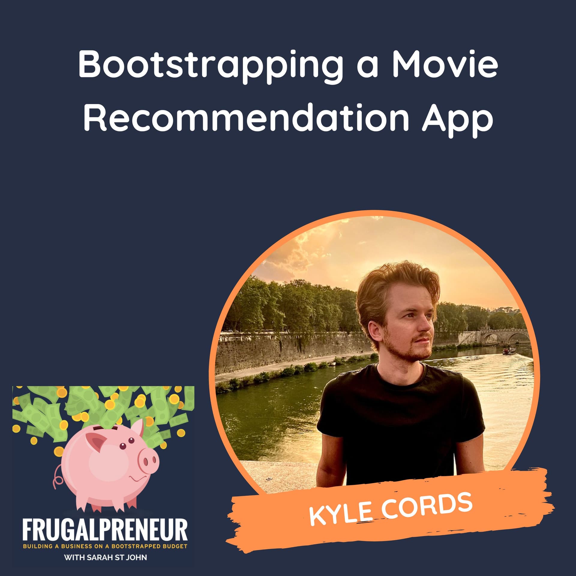 Bootstrapping a Movie Recommendation App (with Kyle Cords) — Frugalpreneur: Building a Business on a Bootstrapped Budget cover