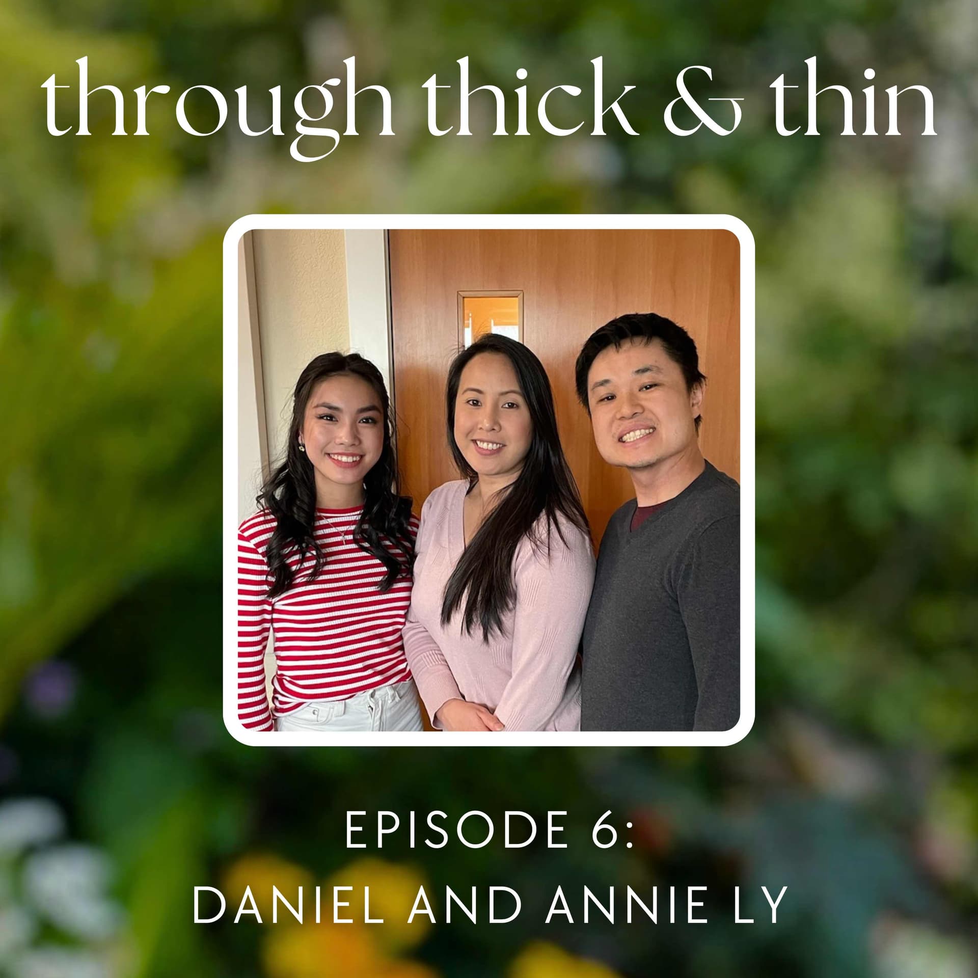 Daniel and Annie Ly: Made to Love and be Loved… Well! - Through Thick & Thin with Vivian Nguyen cover