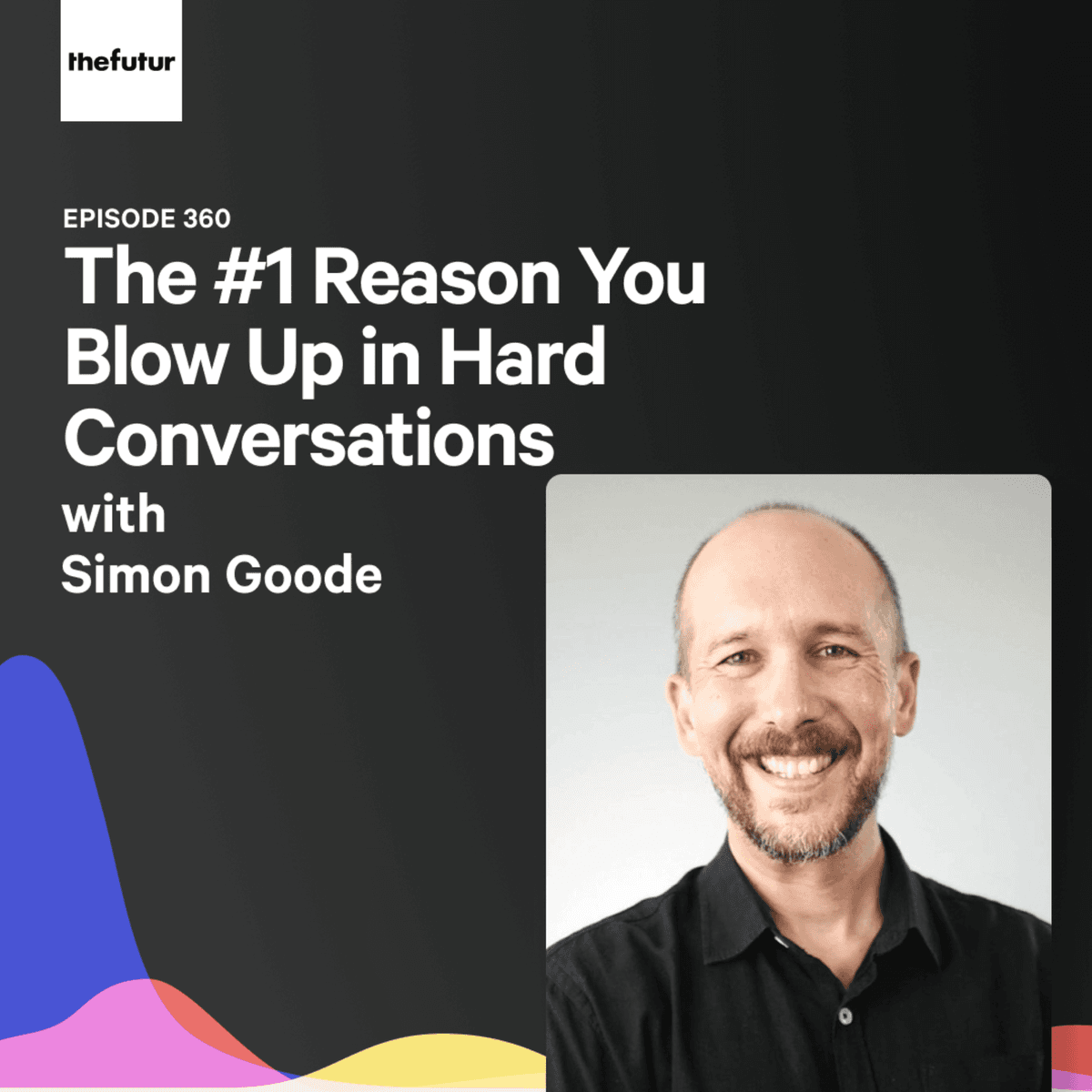 The #1 Reason You Blow Up in Hard Conversations - With Simon Goode | Ep 360 - The Futur with Chris Do cover