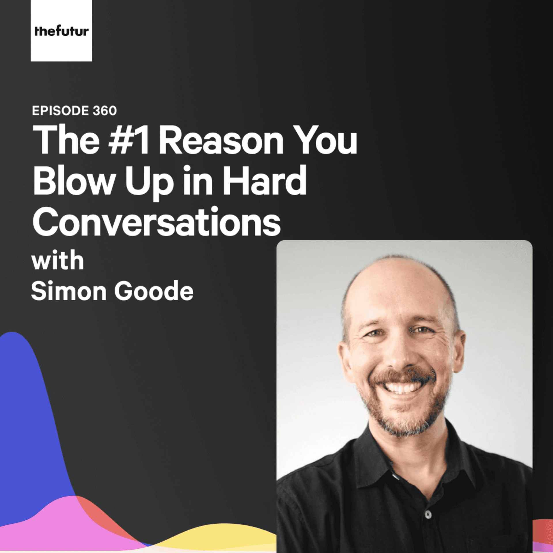 The #1 Reason You Blow Up in Hard Conversations  - With Simon Goode | Ep 360 — The Futur with Chris Do cover