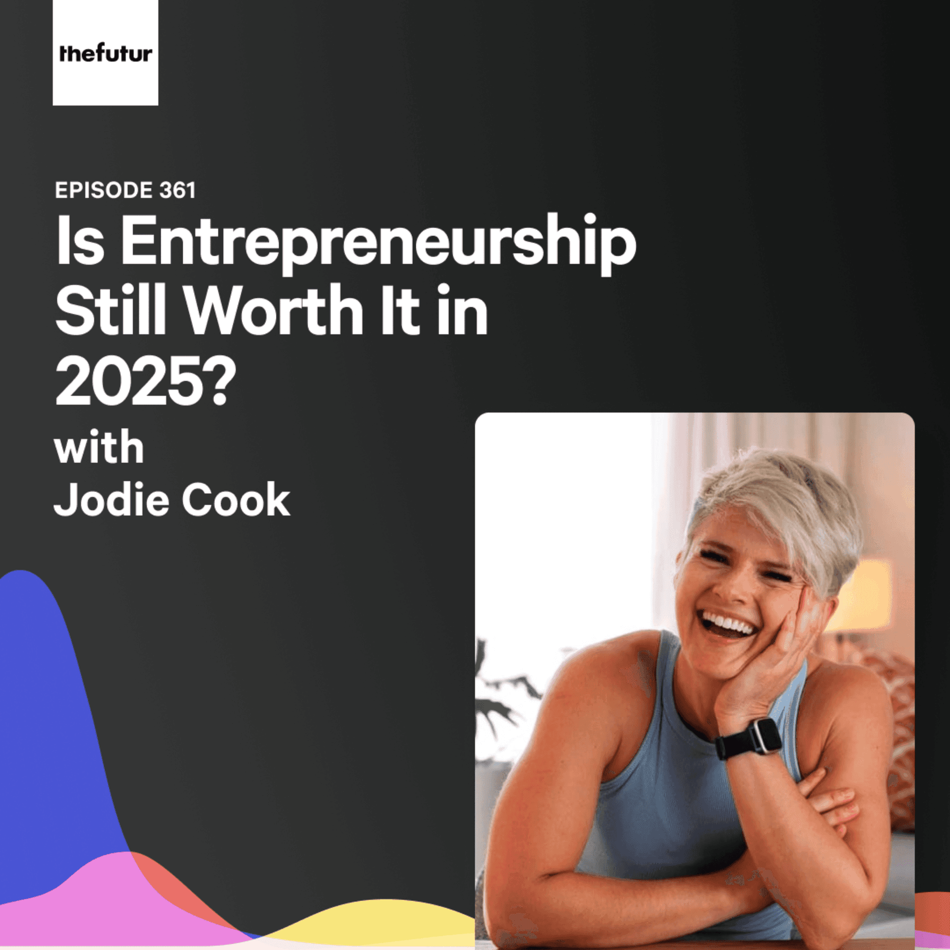 Is Entrepreneurship Still Worth It in 2025? w/ Jodie Cook | Ep 361 — The Futur with Chris Do cover