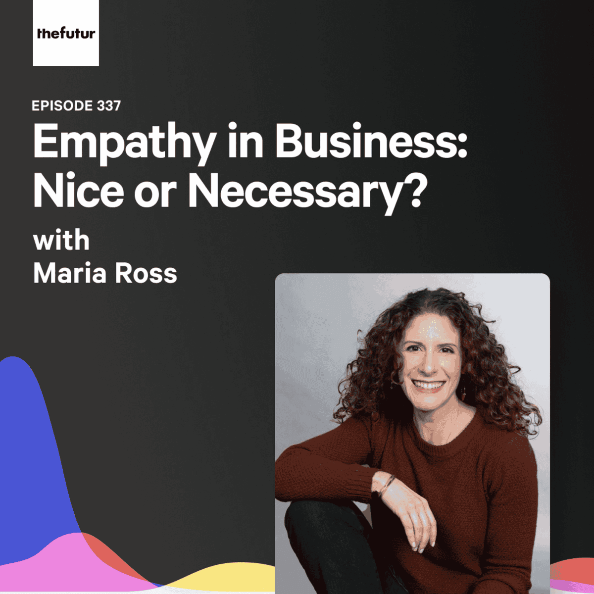 337 - Empathy in Business: Nice or Necessary? - With Maria Ross - The Futur with Chris Do cover