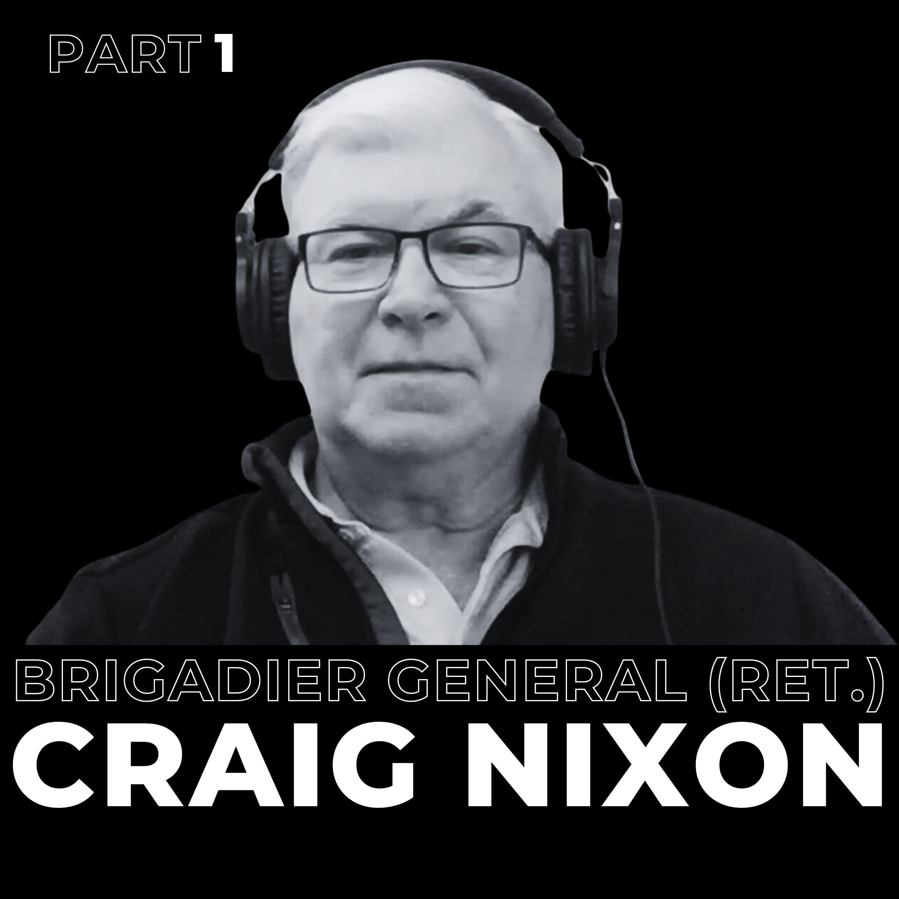 28. Part 1 - Commanding Change: Brigadier General (Ret.) Craig Nixon on Leadership in an Evolving World - The Dwayne Kerrigan Podcast cover